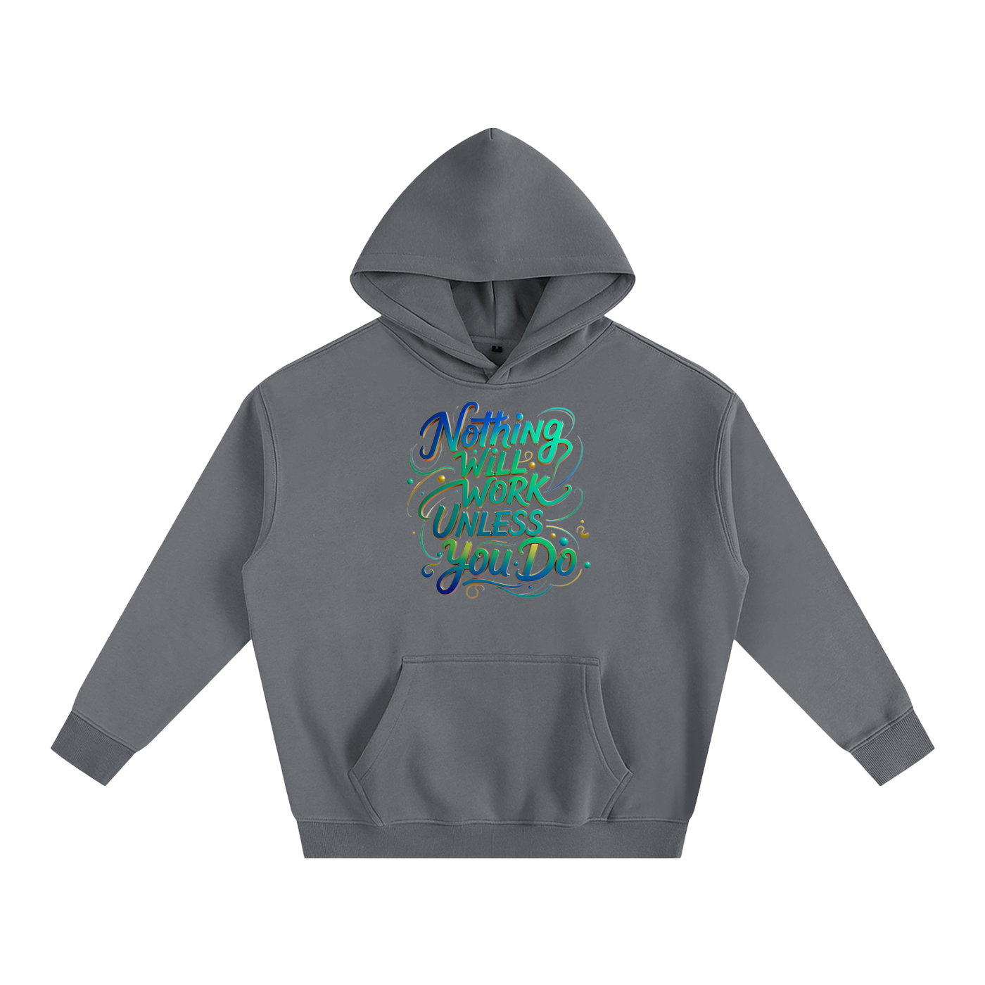 Nothing Will Work Unless You Do Motivational Quote Oversize Fleeced Hoodie