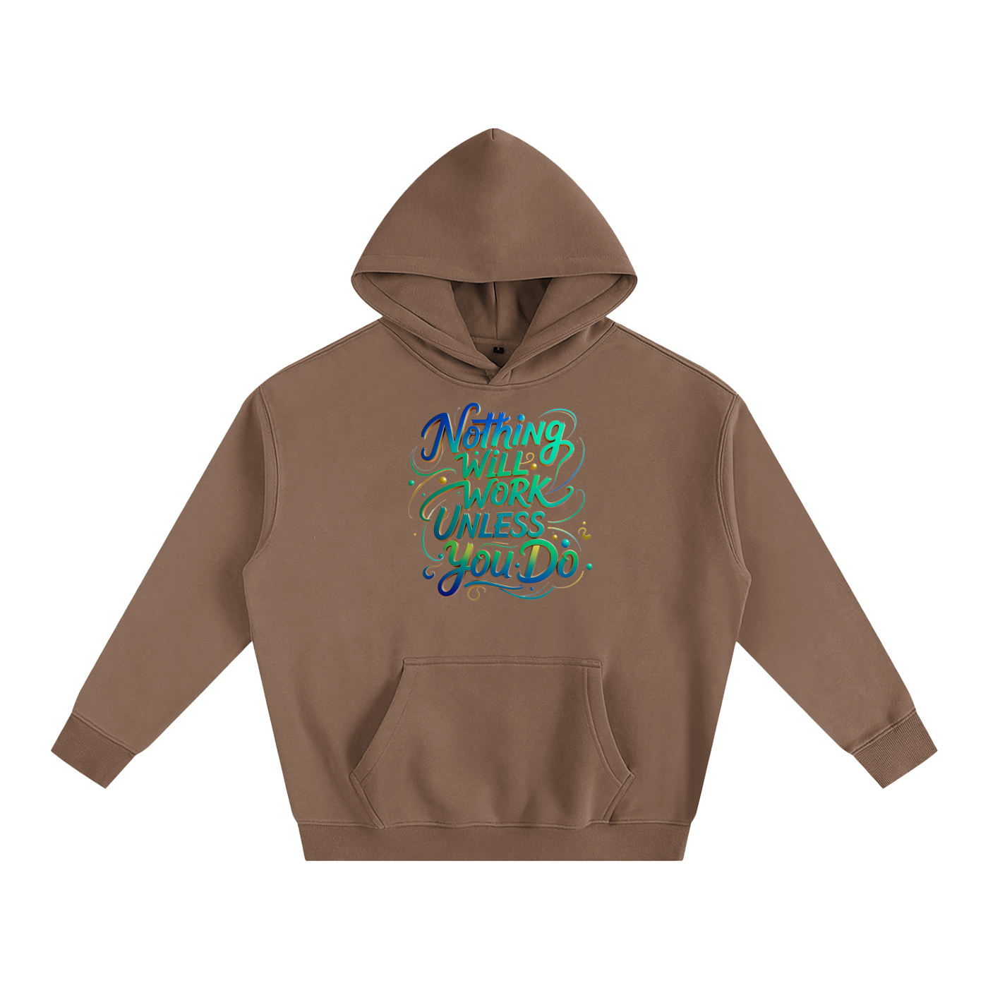Nothing Will Work Unless You Do Motivational Quote Oversize Fleeced Hoodie