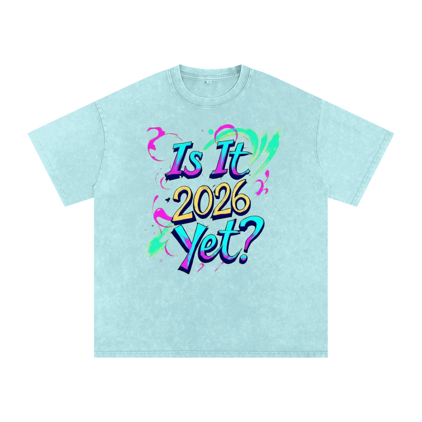 Is It 2026 Yet? Snow Washed Oversized Cotton T-Shirt