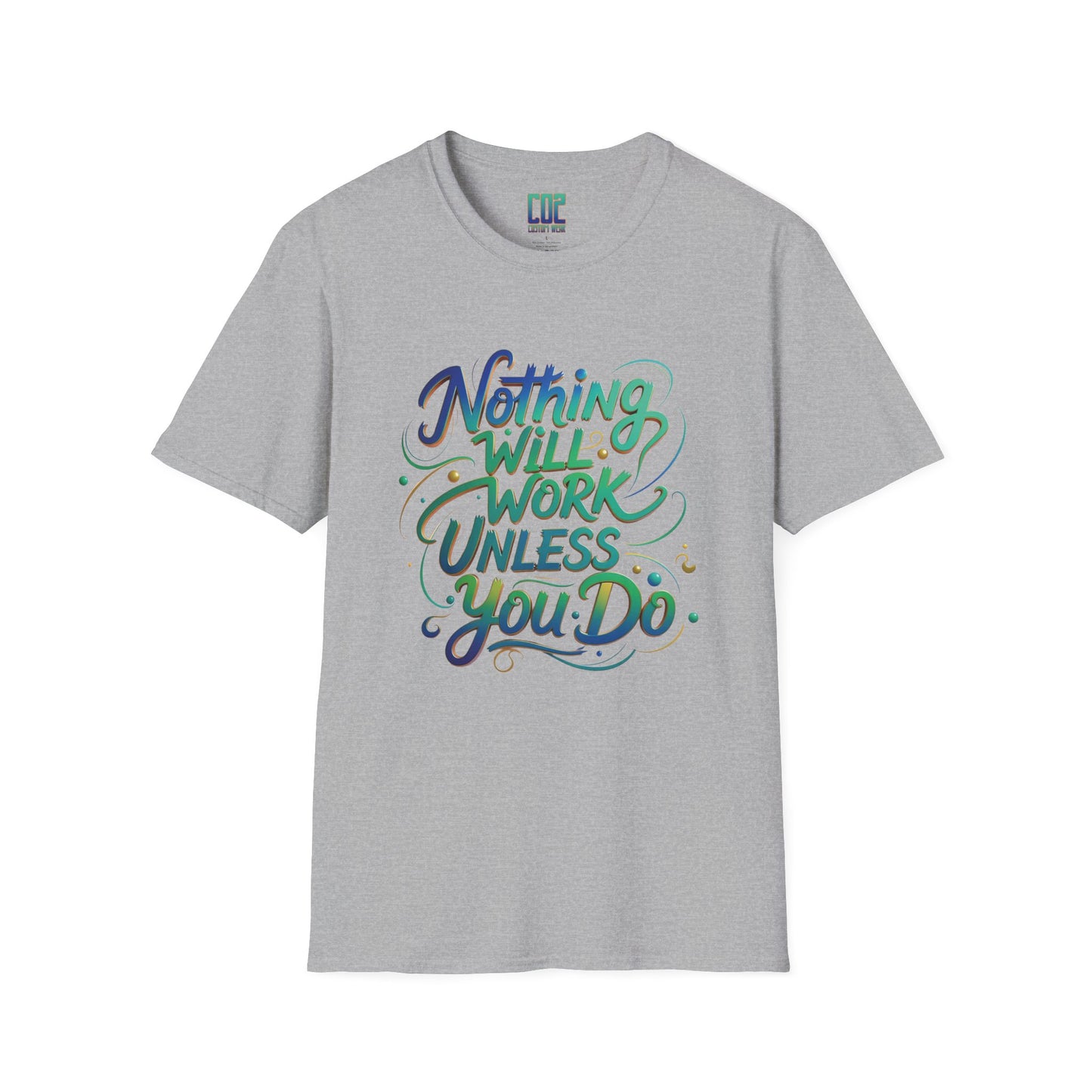 Nothing Will Work Unless You Do Motivational Quote Unisex T-Shirt | Inspirational Tee for Gym, Fitness Enthusiasts, Gifts, Everyday Wear
