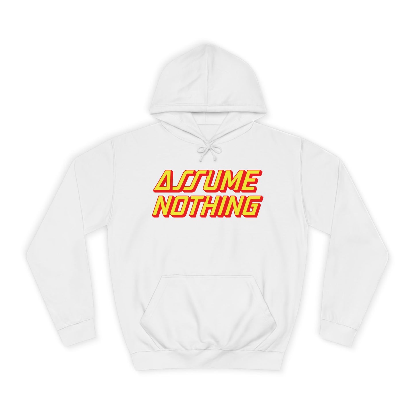Assume Nothing Unisex College Hoodie, Inspirational Sweatshirt, College Apparel, Motivational Gift, Casual Wear, Student Style