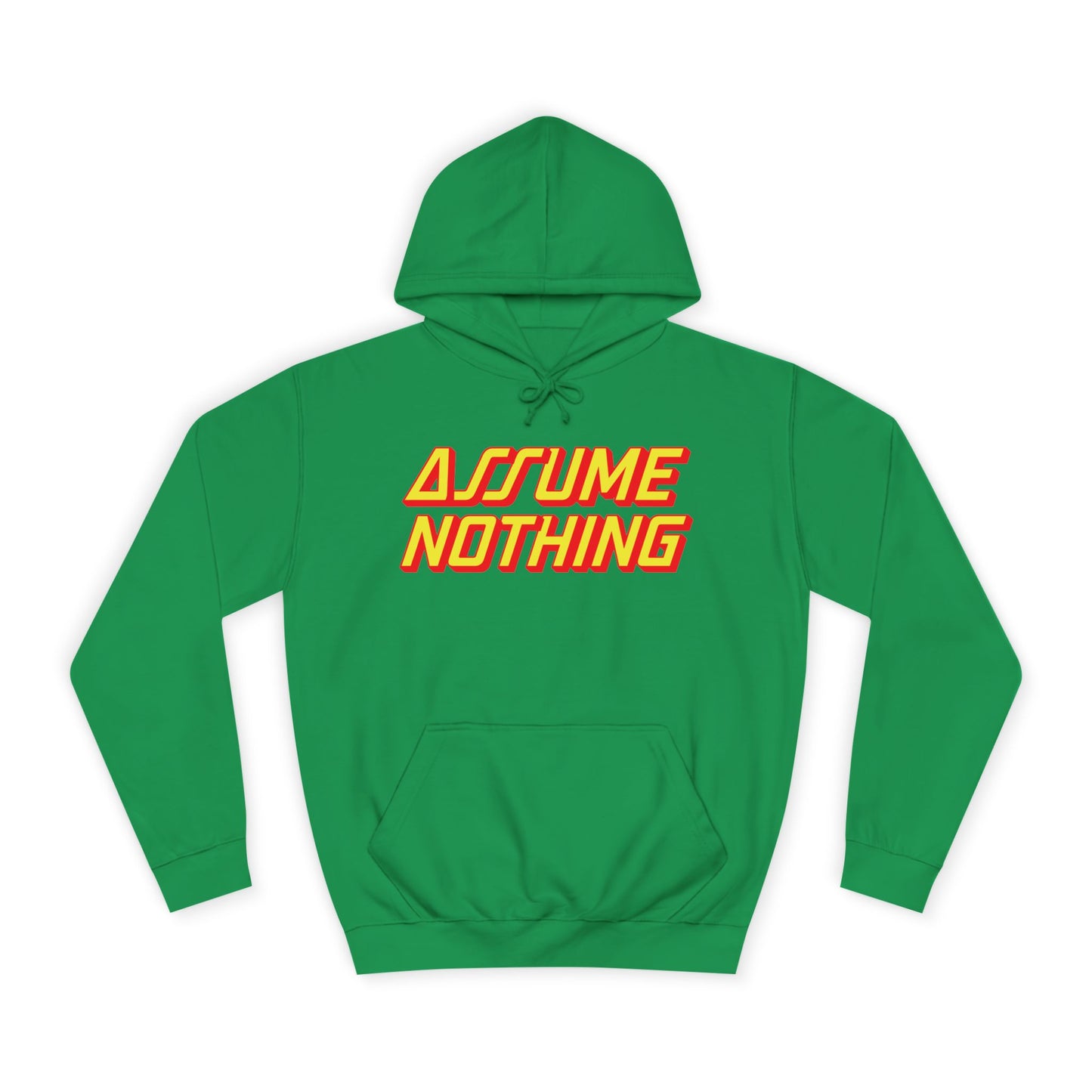 Assume Nothing Unisex College Hoodie, Inspirational Sweatshirt, College Apparel, Motivational Gift, Casual Wear, Student Style