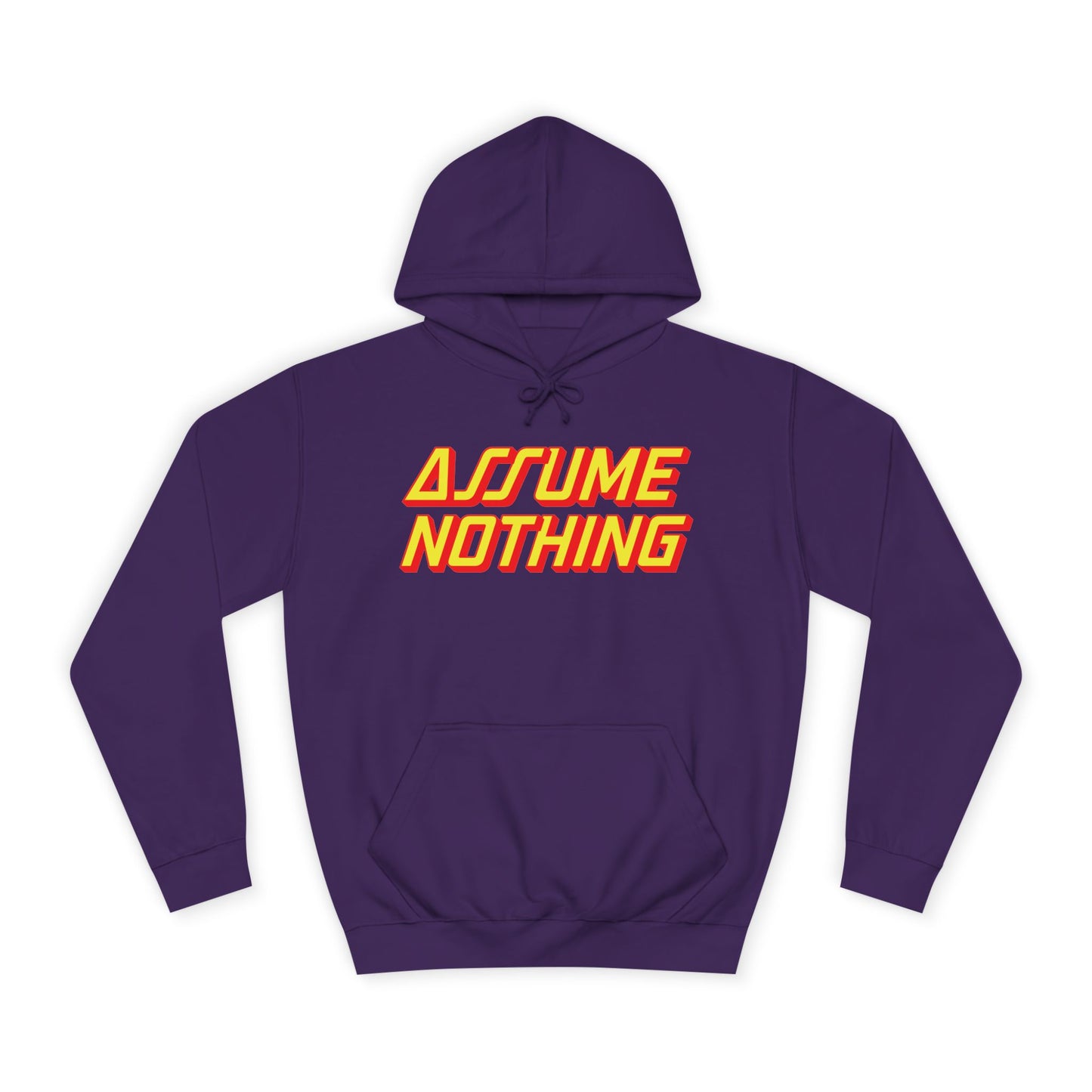 Assume Nothing Unisex College Hoodie, Inspirational Sweatshirt, College Apparel, Motivational Gift, Casual Wear, Student Style