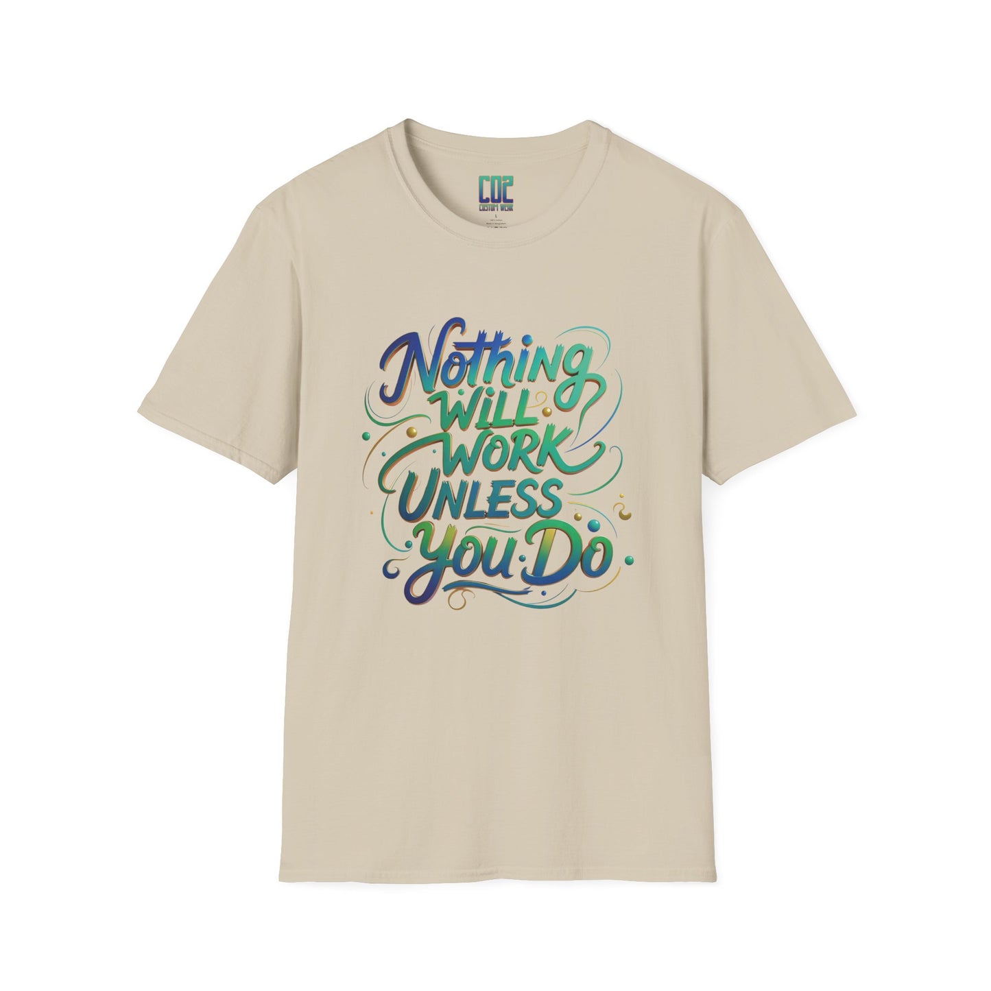 Nothing Will Work Unless You Do Motivational Quote Unisex T-Shirt | Inspirational Tee for Gym, Fitness Enthusiasts, Gifts, Everyday Wear