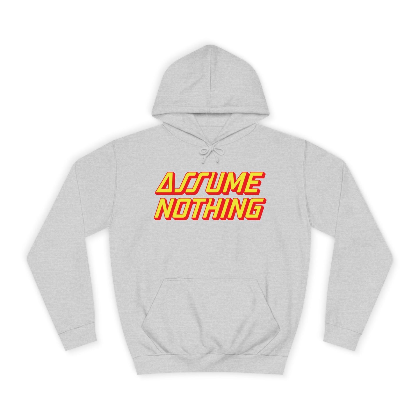 Assume Nothing Unisex College Hoodie, Inspirational Sweatshirt, College Apparel, Motivational Gift, Casual Wear, Student Style