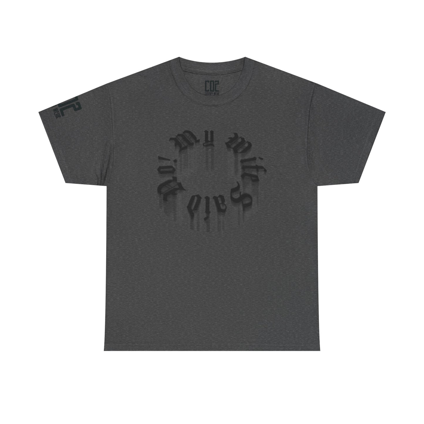 My Wife Said No! Unisex Heavy Cotton Tee Design | Trendy Graphic Tee for Men & Women