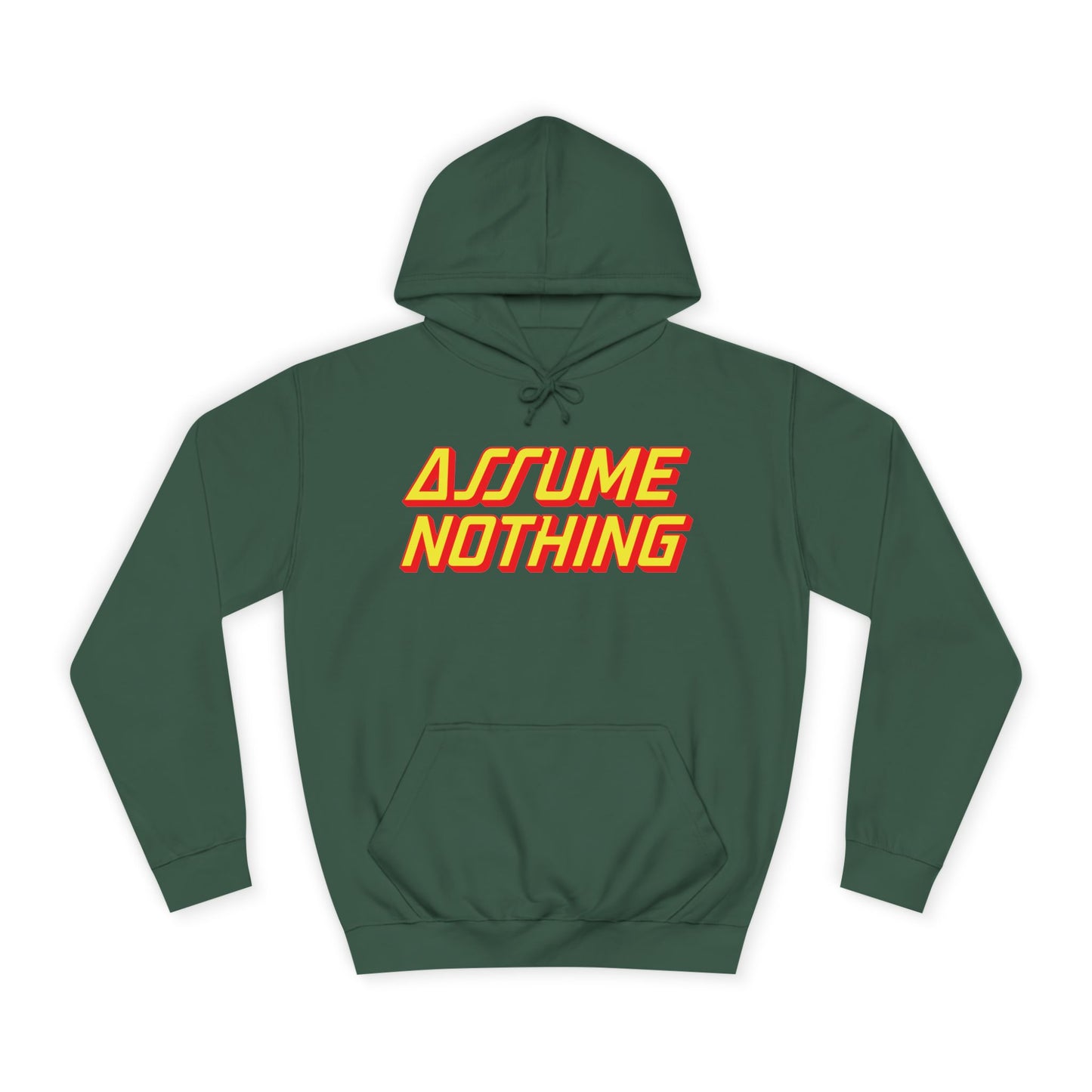 Assume Nothing Unisex College Hoodie, Inspirational Sweatshirt, College Apparel, Motivational Gift, Casual Wear, Student Style