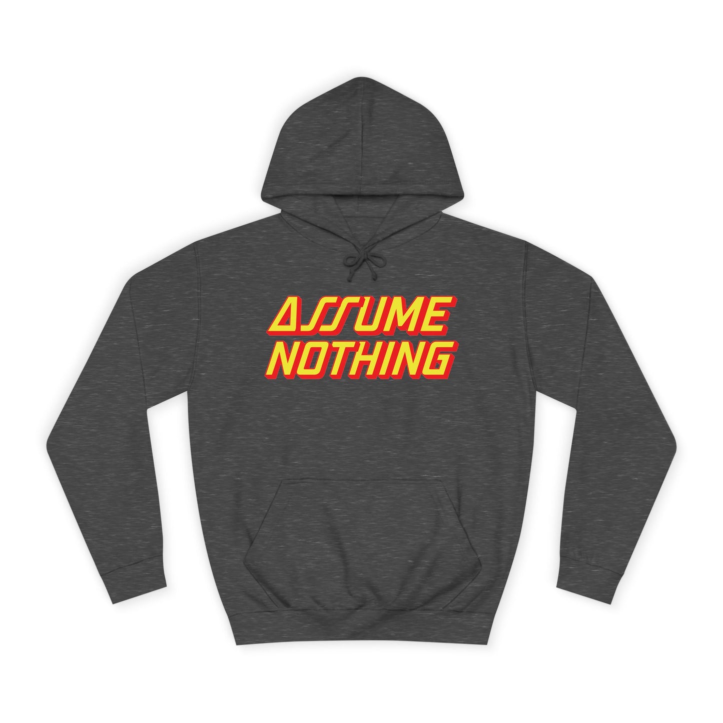 Assume Nothing Unisex College Hoodie, Inspirational Sweatshirt, College Apparel, Motivational Gift, Casual Wear, Student Style