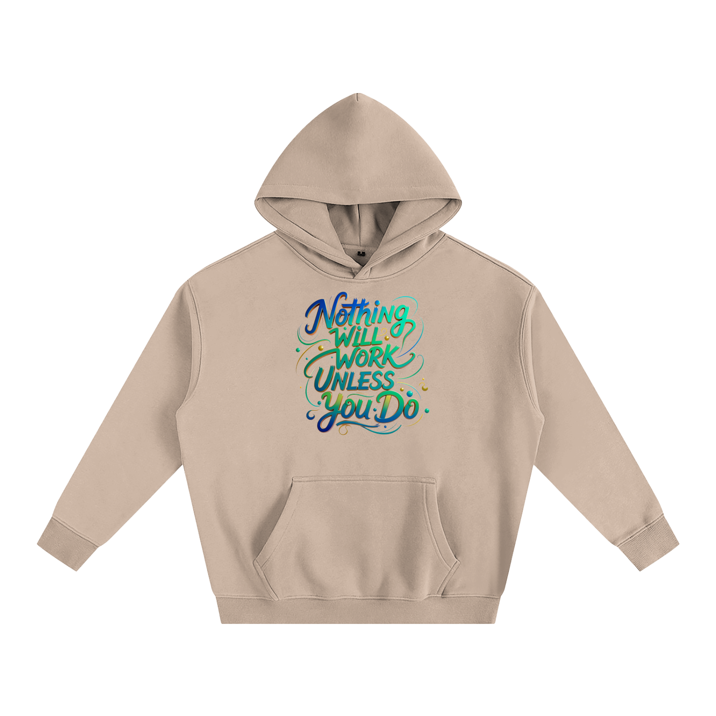 Nothing Will Work Unless You Do Motivational Quote Oversize Fleeced Hoodie