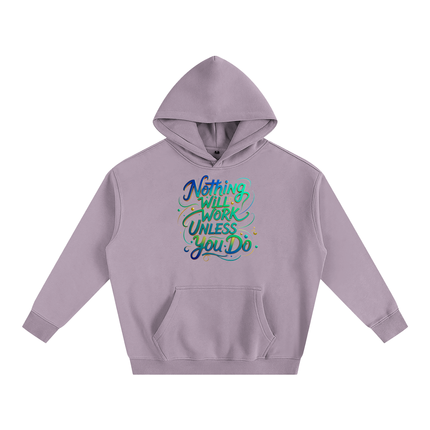 Nothing Will Work Unless You Do Motivational Quote Oversize Fleeced Hoodie