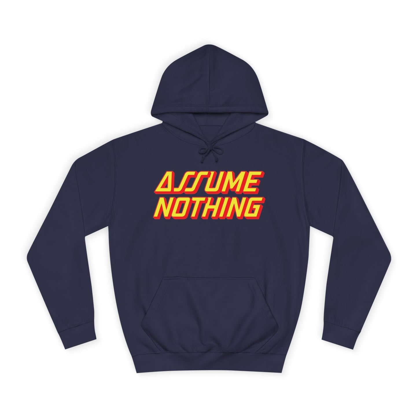 Assume Nothing Unisex College Hoodie, Inspirational Sweatshirt, College Apparel, Motivational Gift, Casual Wear, Student Style