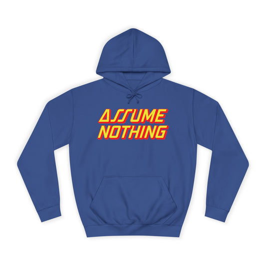 Assume Nothing Unisex College Hoodie, Inspirational Sweatshirt, College Apparel, Motivational Gift, Casual Wear, Student Style
