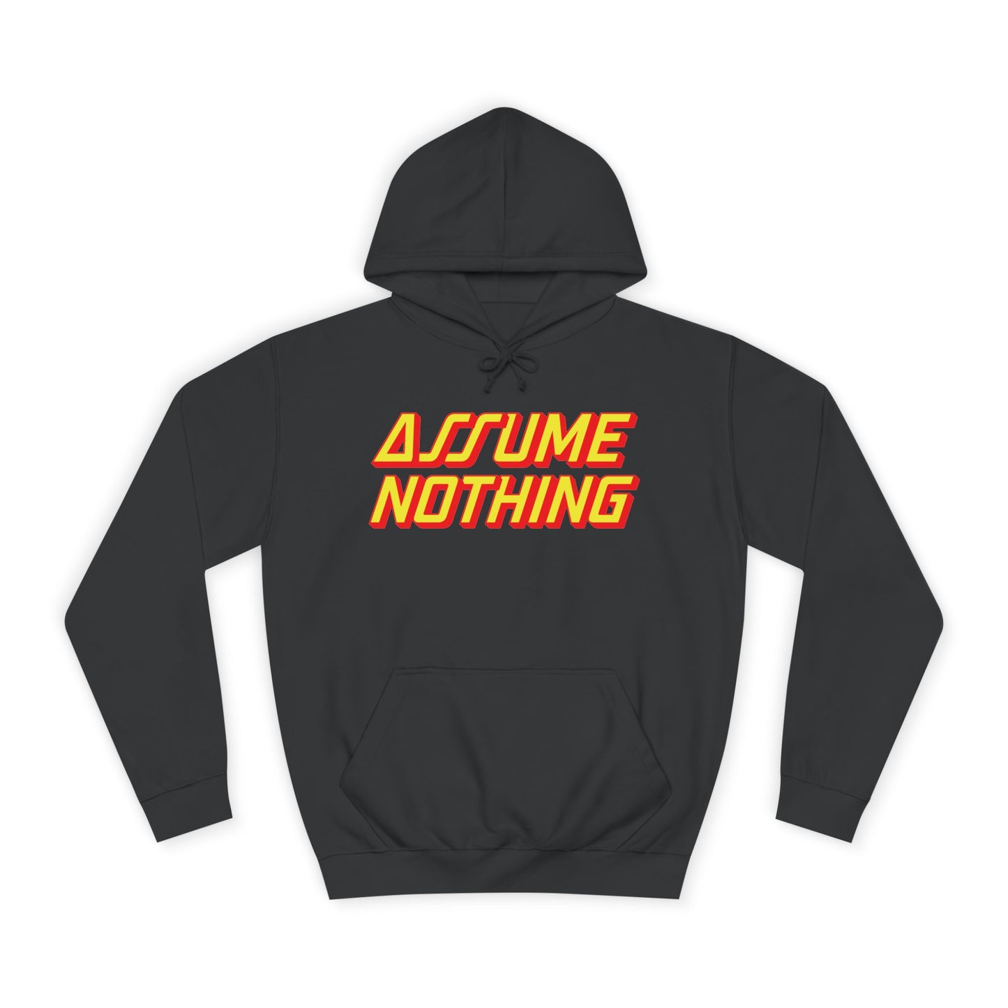 Assume Nothing Unisex College Hoodie, Inspirational Sweatshirt, College Apparel, Motivational Gift, Casual Wear, Student Style