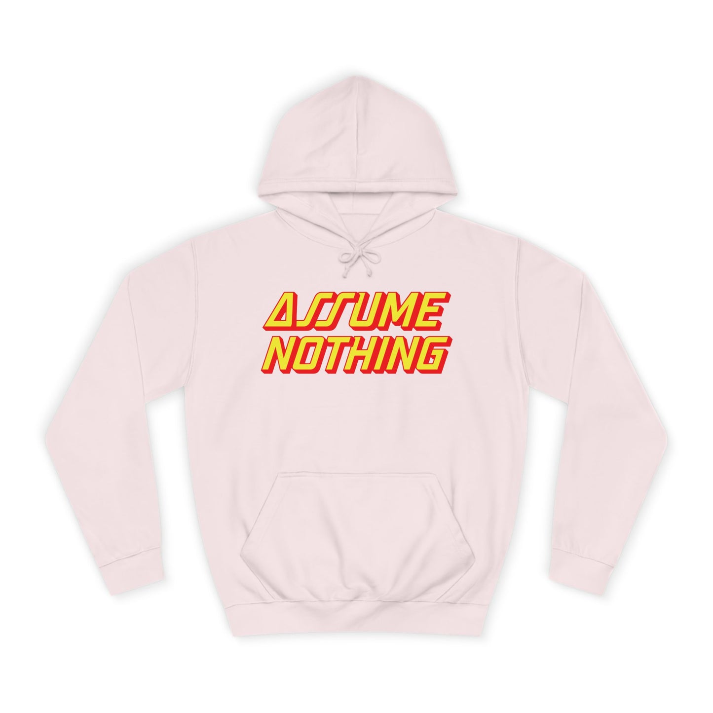 Assume Nothing Unisex College Hoodie, Inspirational Sweatshirt, College Apparel, Motivational Gift, Casual Wear, Student Style