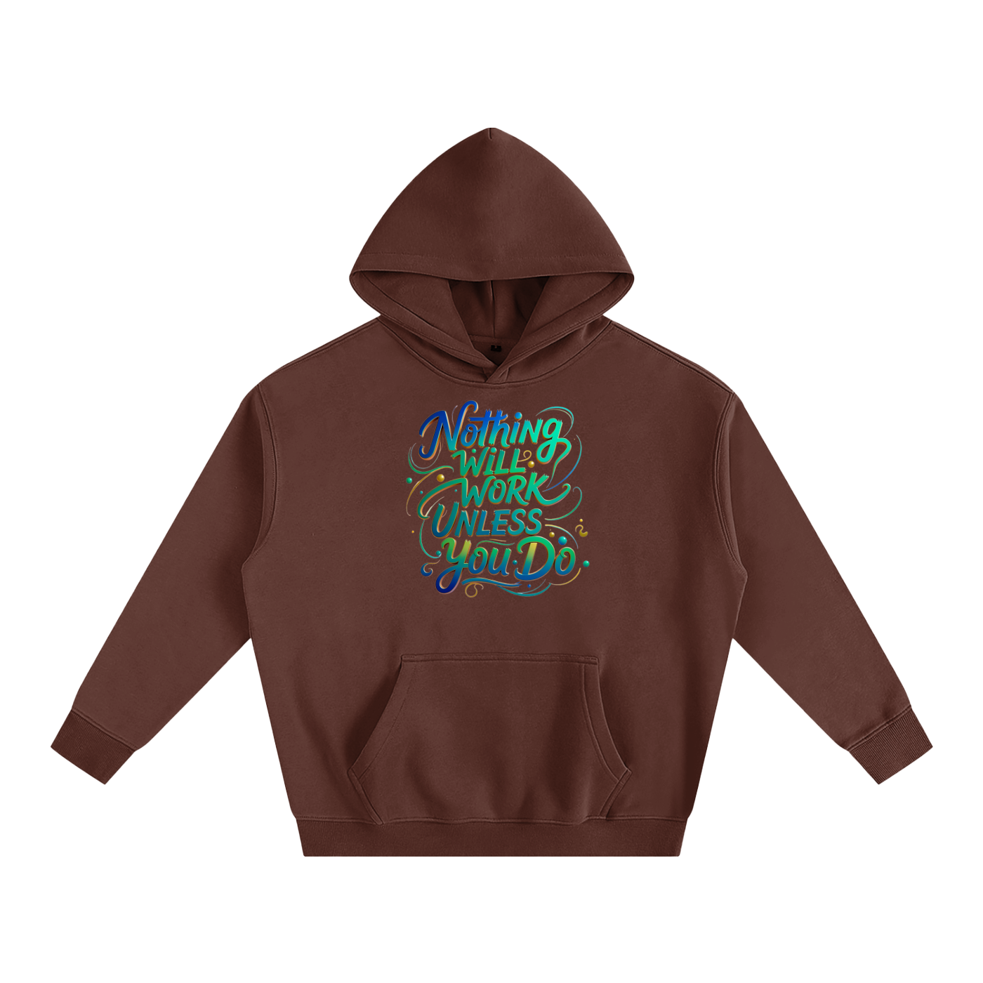 Nothing Will Work Unless You Do Motivational Quote Oversize Fleeced Hoodie