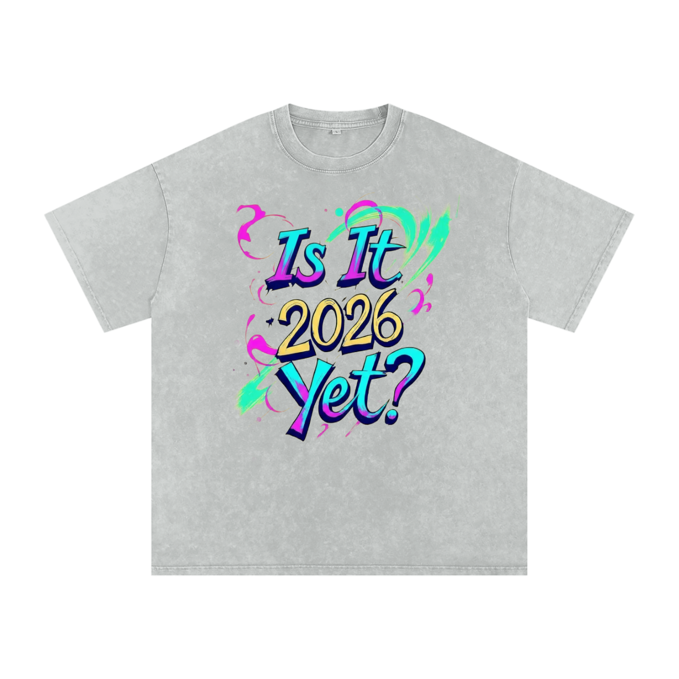 Is It 2026 Yet? Snow Washed Oversized Cotton T-Shirt