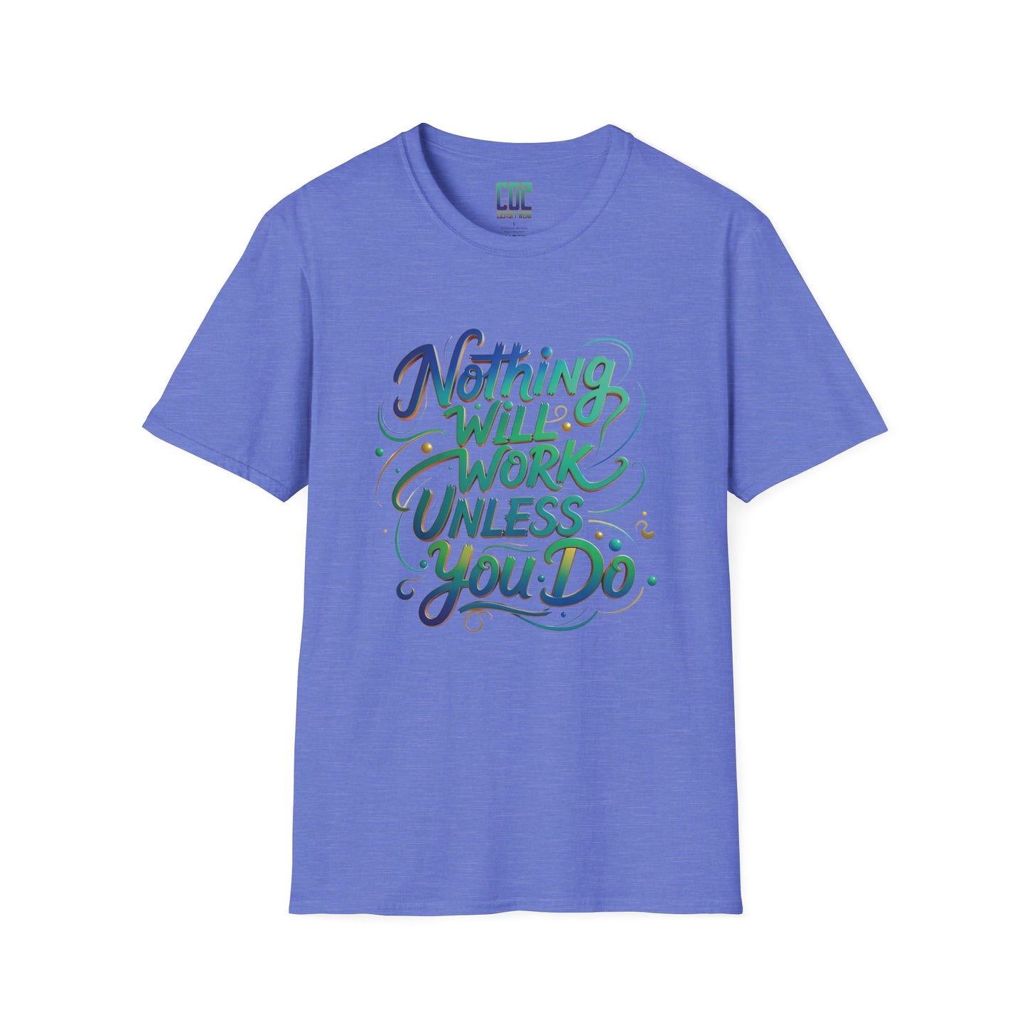 Nothing Will Work Unless You Do Motivational Quote Unisex T-Shirt | Inspirational Tee for Gym, Fitness Enthusiasts, Gifts, Everyday Wear