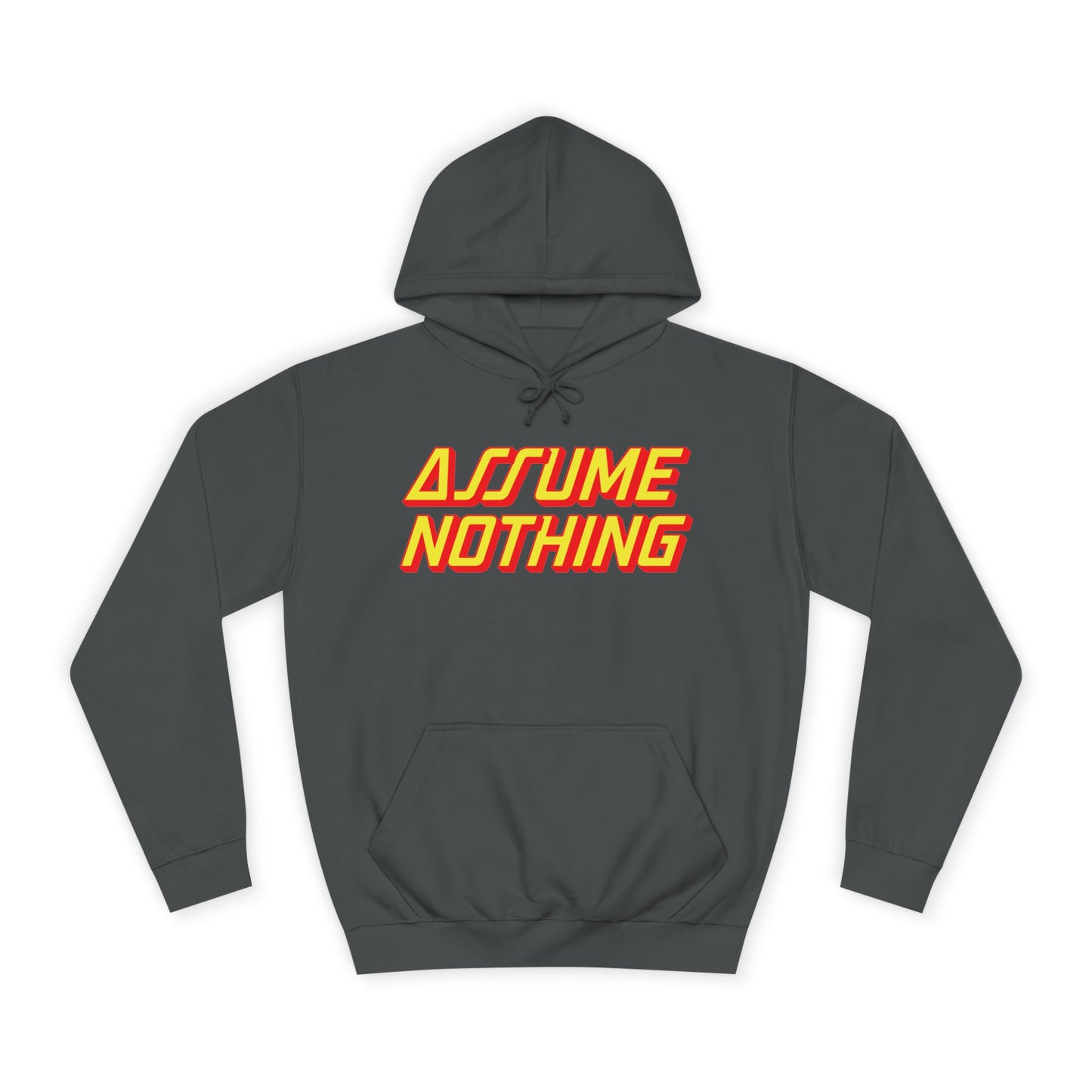 Assume Nothing Unisex College Hoodie, Inspirational Sweatshirt, College Apparel, Motivational Gift, Casual Wear, Student Style
