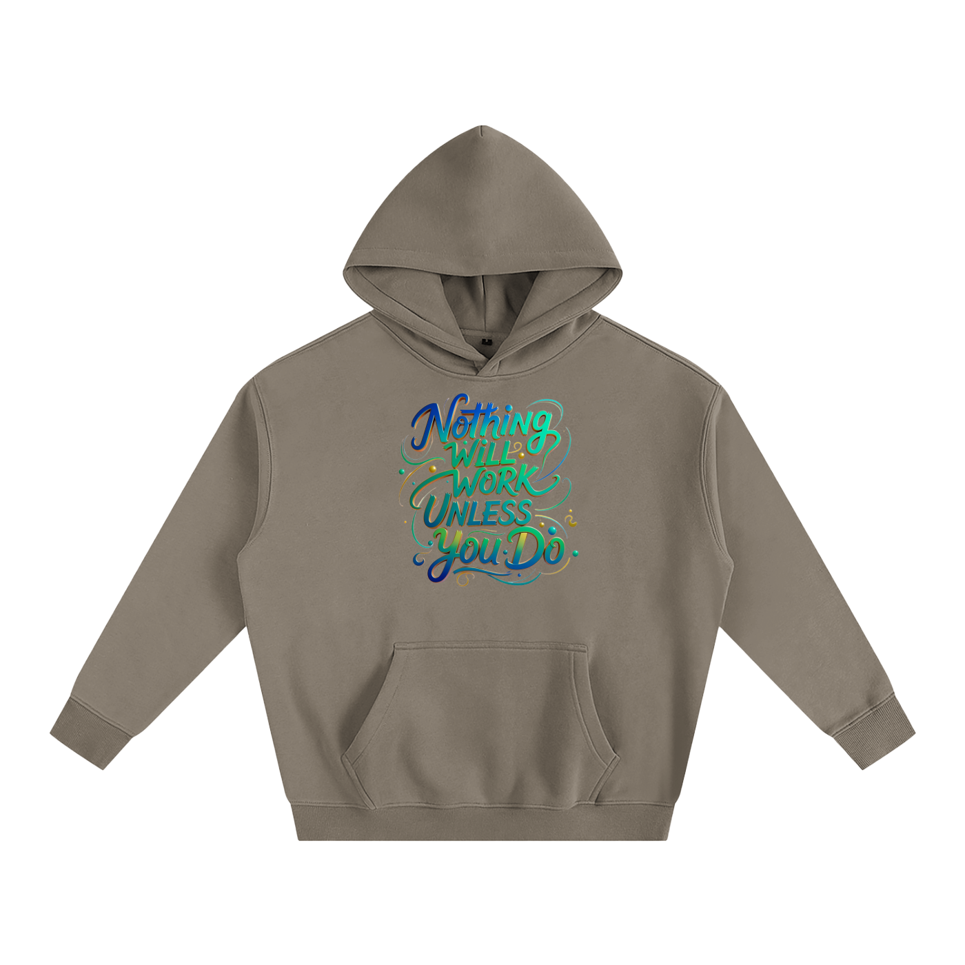 Nothing Will Work Unless You Do Motivational Quote Oversize Fleeced Hoodie