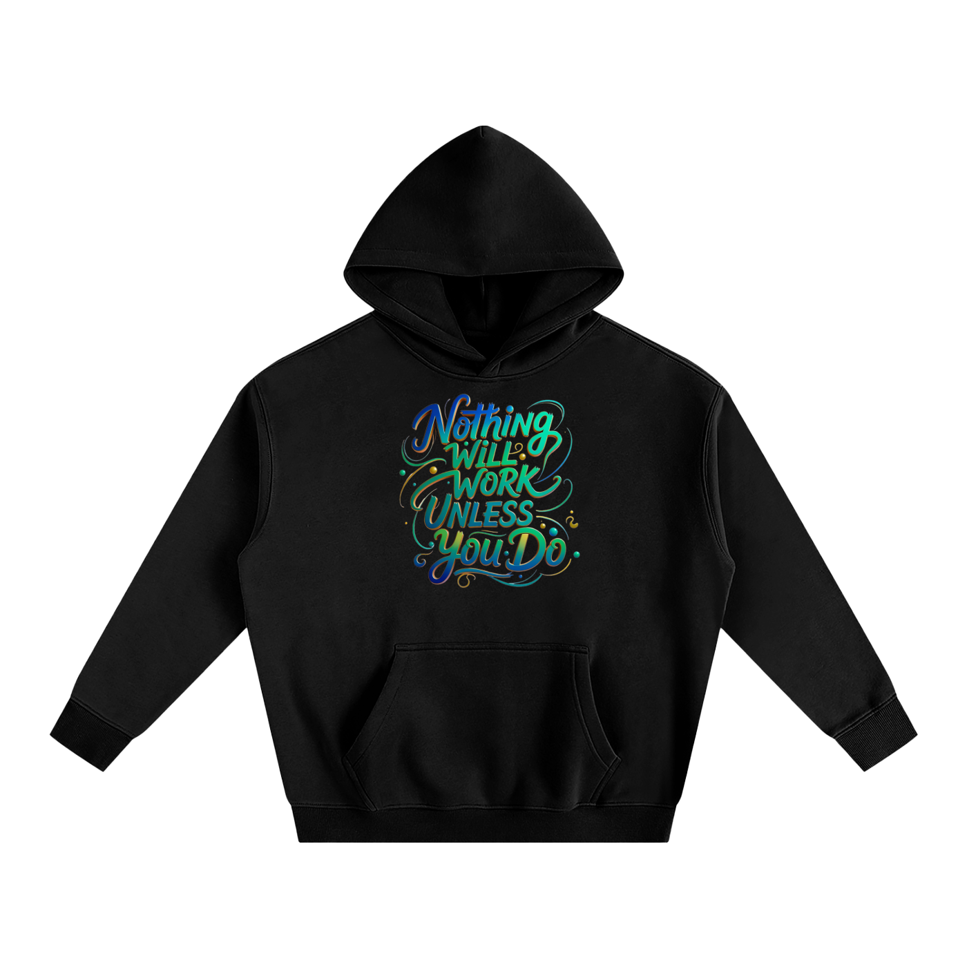 Nothing Will Work Unless You Do Motivational Quote Oversize Fleeced Hoodie