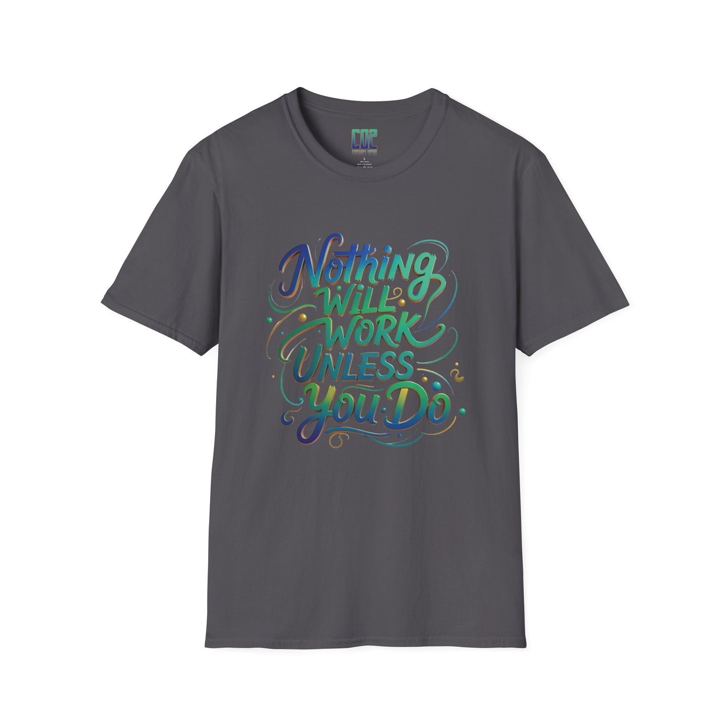 Nothing Will Work Unless You Do Motivational Quote Unisex T-Shirt | Inspirational Tee for Gym, Fitness Enthusiasts, Gifts, Everyday Wear