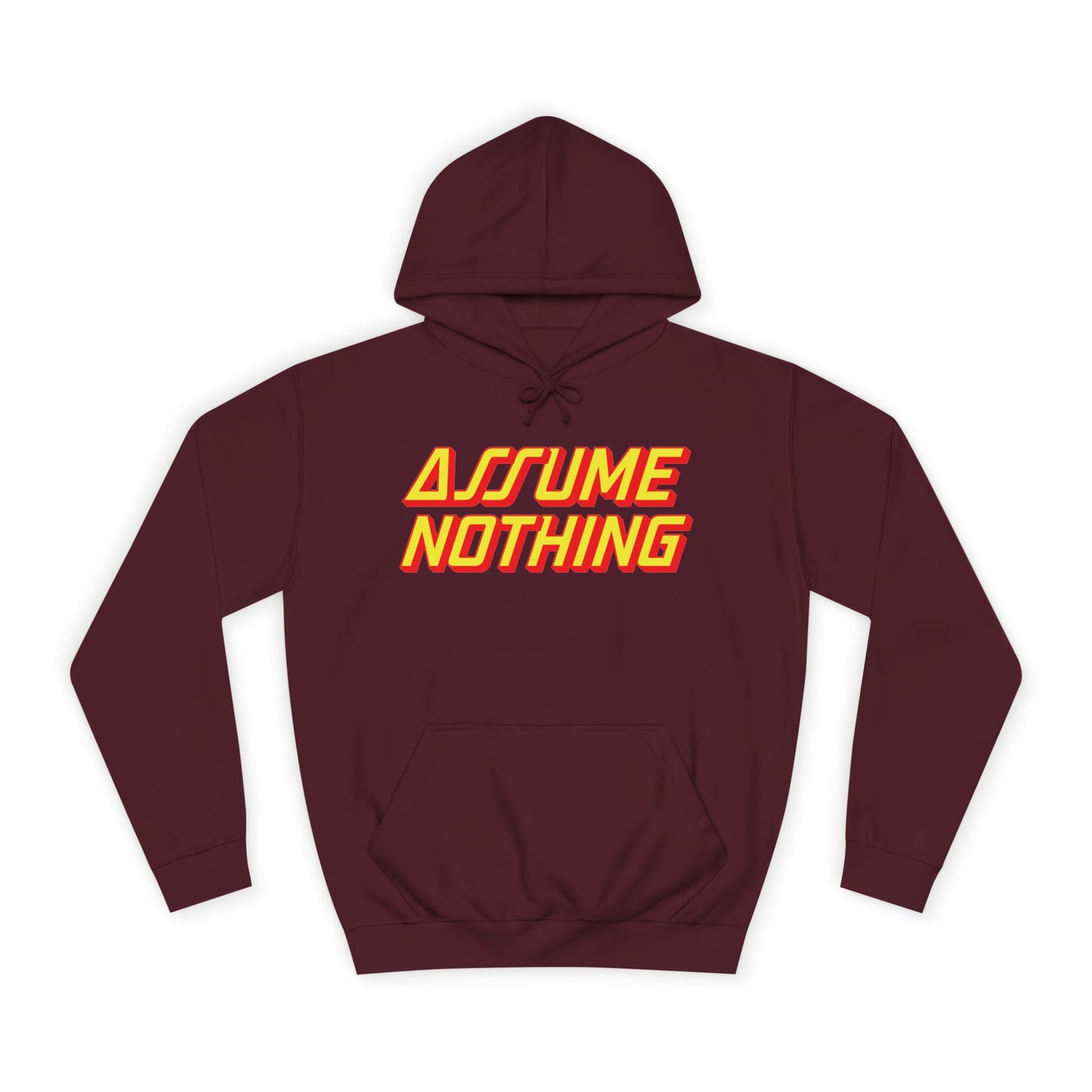Assume Nothing Unisex College Hoodie, Inspirational Sweatshirt, College Apparel, Motivational Gift, Casual Wear, Student Style