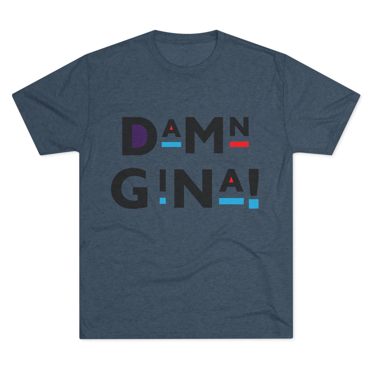 Damn Gina! Unisex Tri-Blend Crew Tee, Casual T-Shirt, Funny Gift, Graphic Tee, Trendy Apparel, Birthday Present