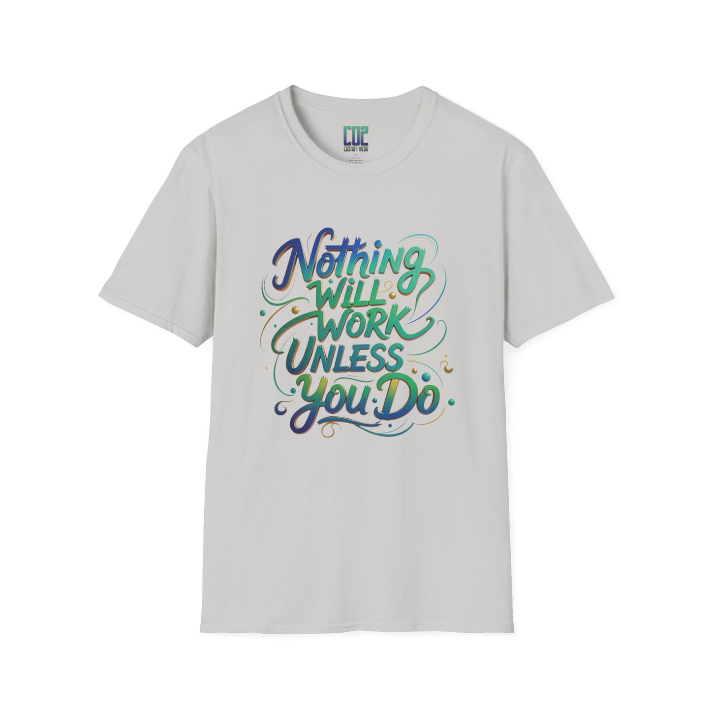 Nothing Will Work Unless You Do Motivational Quote Unisex T-Shirt | Inspirational Tee for Gym, Fitness Enthusiasts, Gifts, Everyday Wear