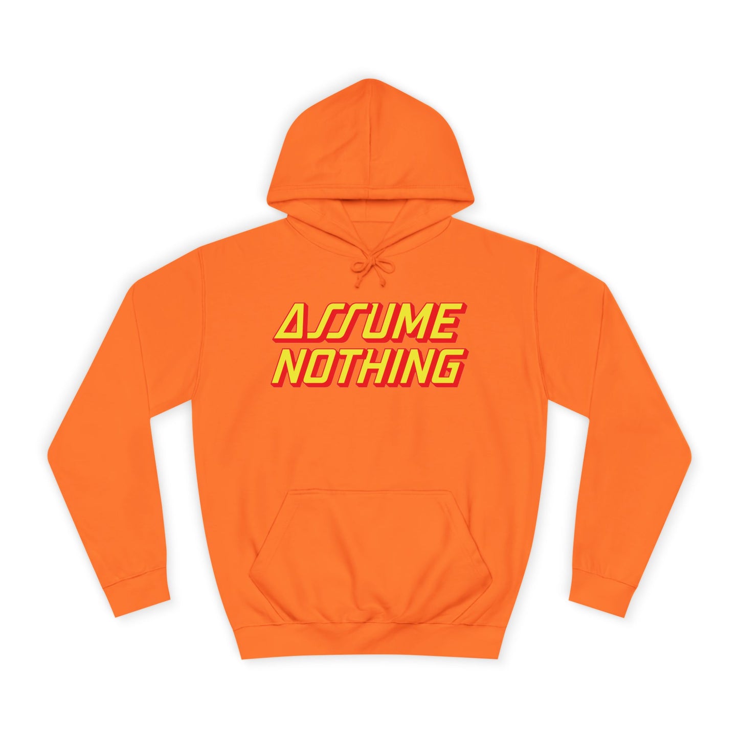 Assume Nothing Unisex College Hoodie, Inspirational Sweatshirt, College Apparel, Motivational Gift, Casual Wear, Student Style