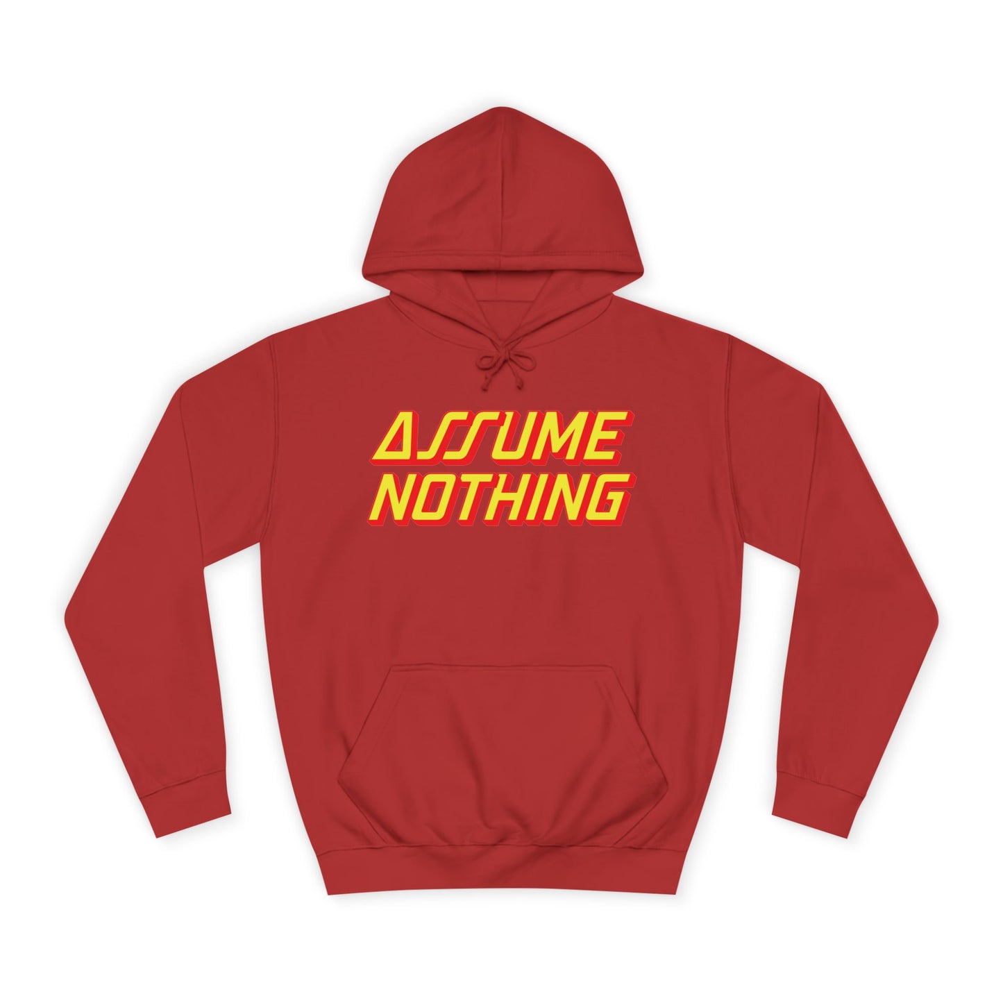 Assume Nothing Unisex College Hoodie, Inspirational Sweatshirt, College Apparel, Motivational Gift, Casual Wear, Student Style