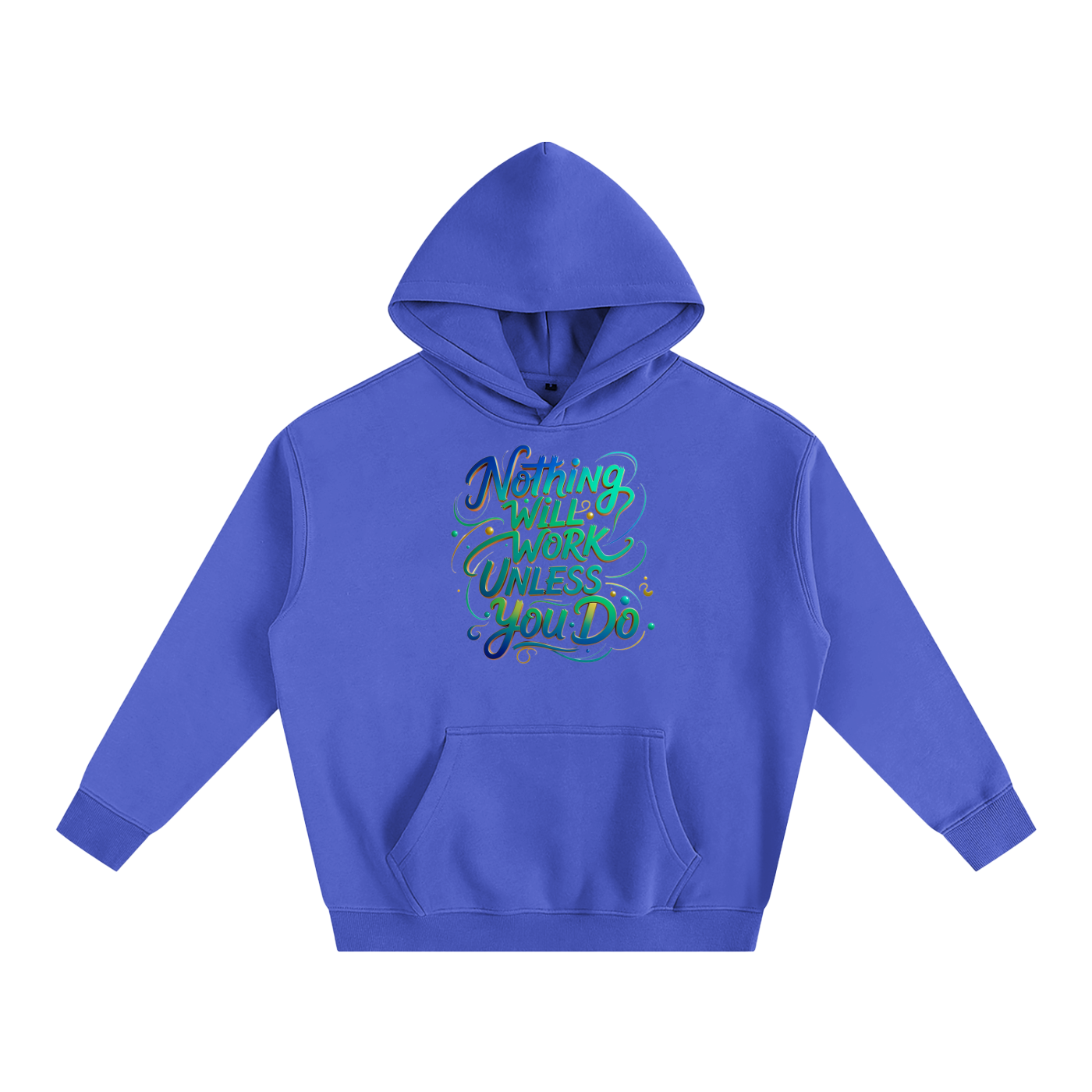 Nothing Will Work Unless You Do Motivational Quote Oversize Fleeced Hoodie