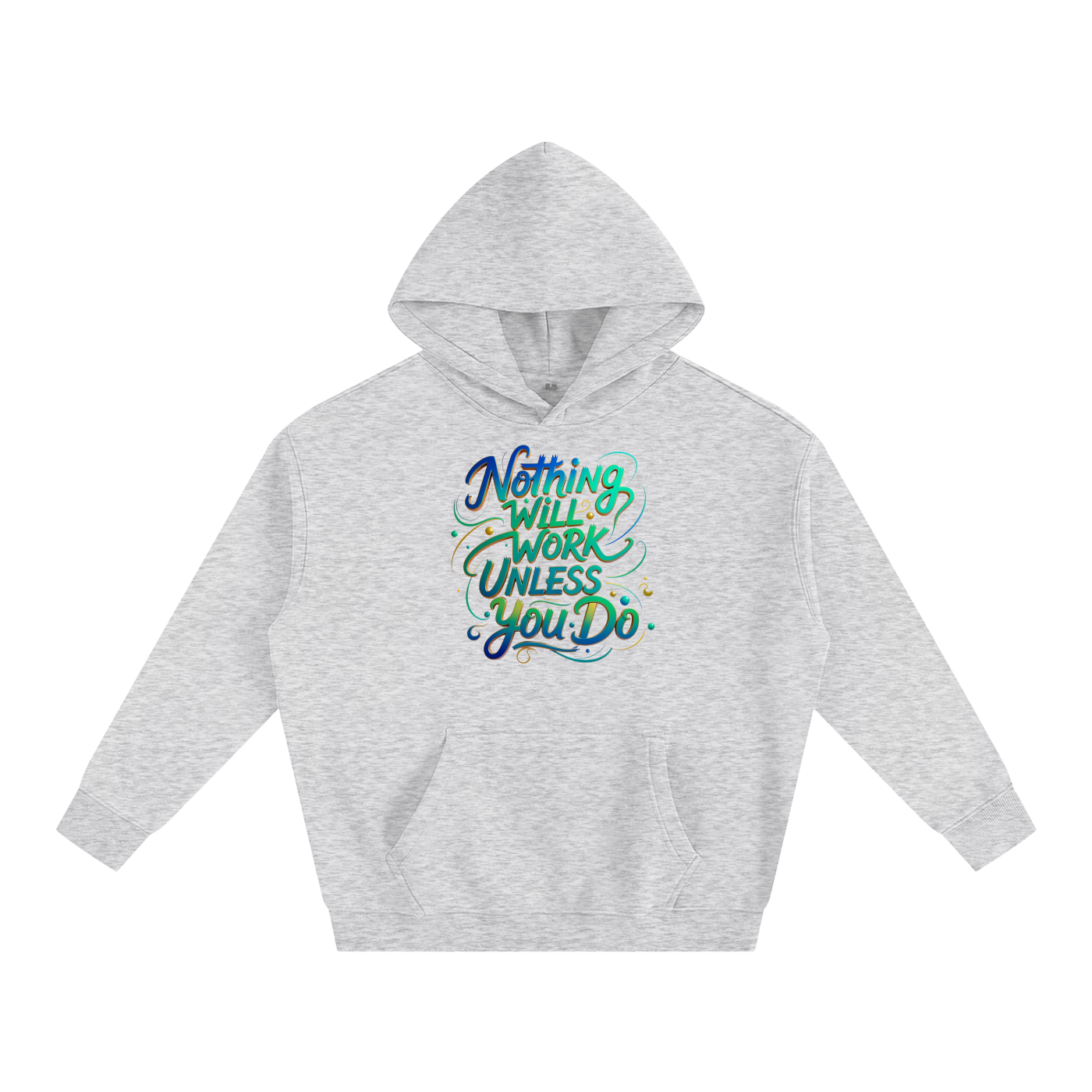 Nothing Will Work Unless You Do Motivational Quote Oversize Fleeced Hoodie