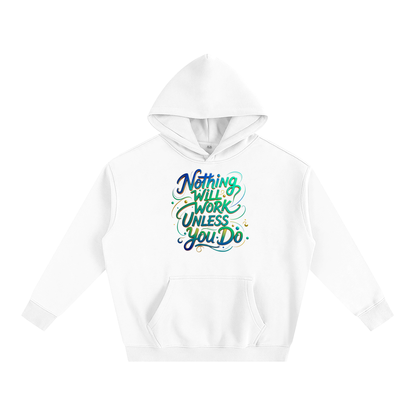 Nothing Will Work Unless You Do Motivational Quote Oversize Fleeced Hoodie