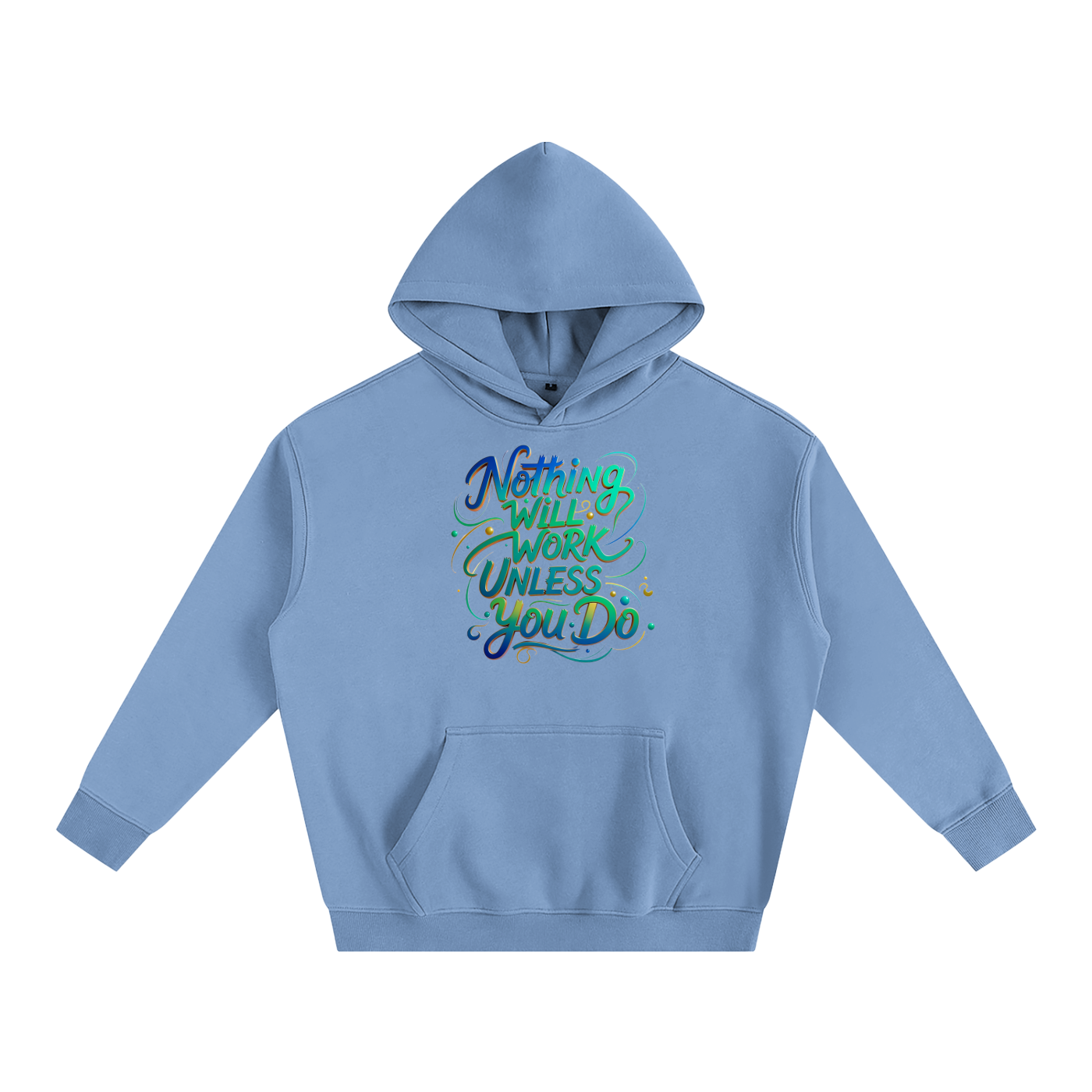 Nothing Will Work Unless You Do Motivational Quote Oversize Fleeced Hoodie