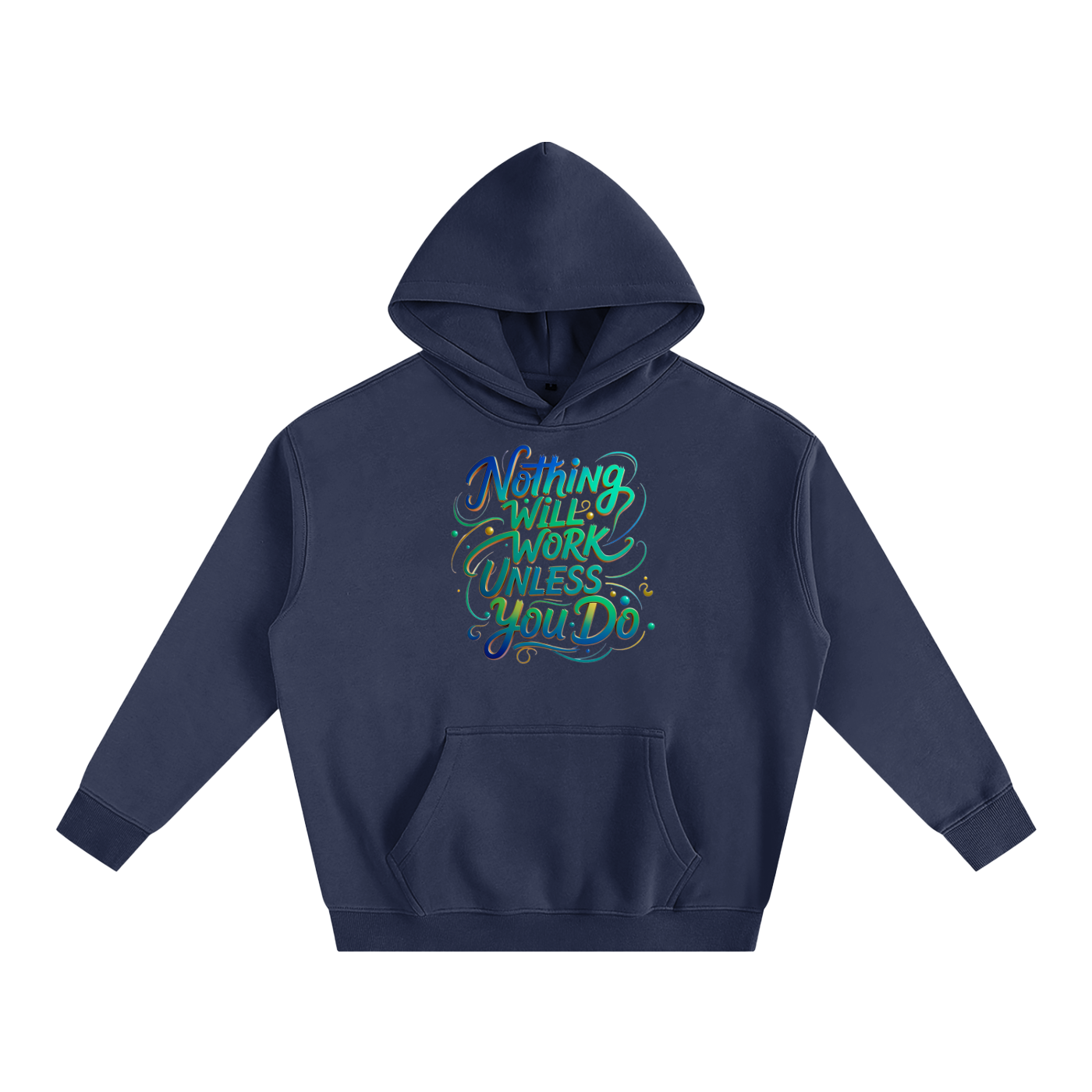 Nothing Will Work Unless You Do Motivational Quote Oversize Fleeced Hoodie