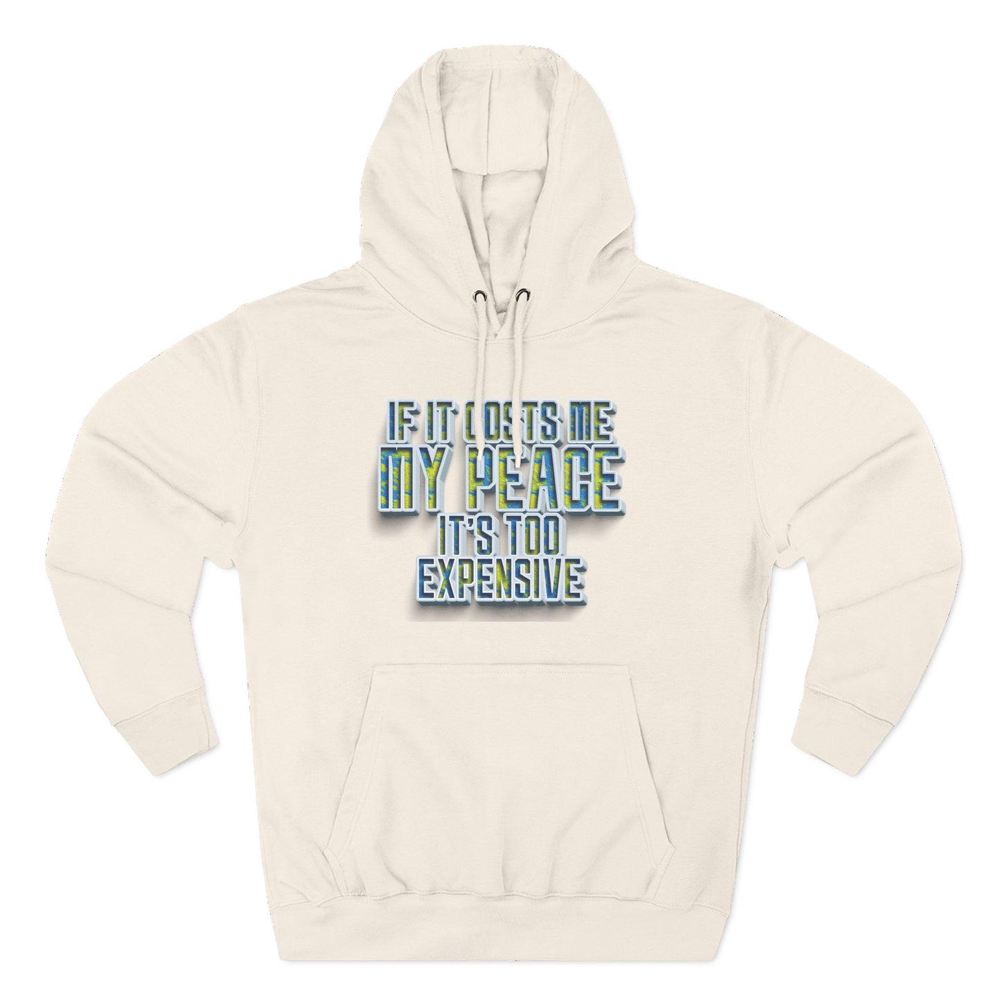 Hoodie — "If It Costs Me My Peace It's Too Expensive" Graphic Pullover