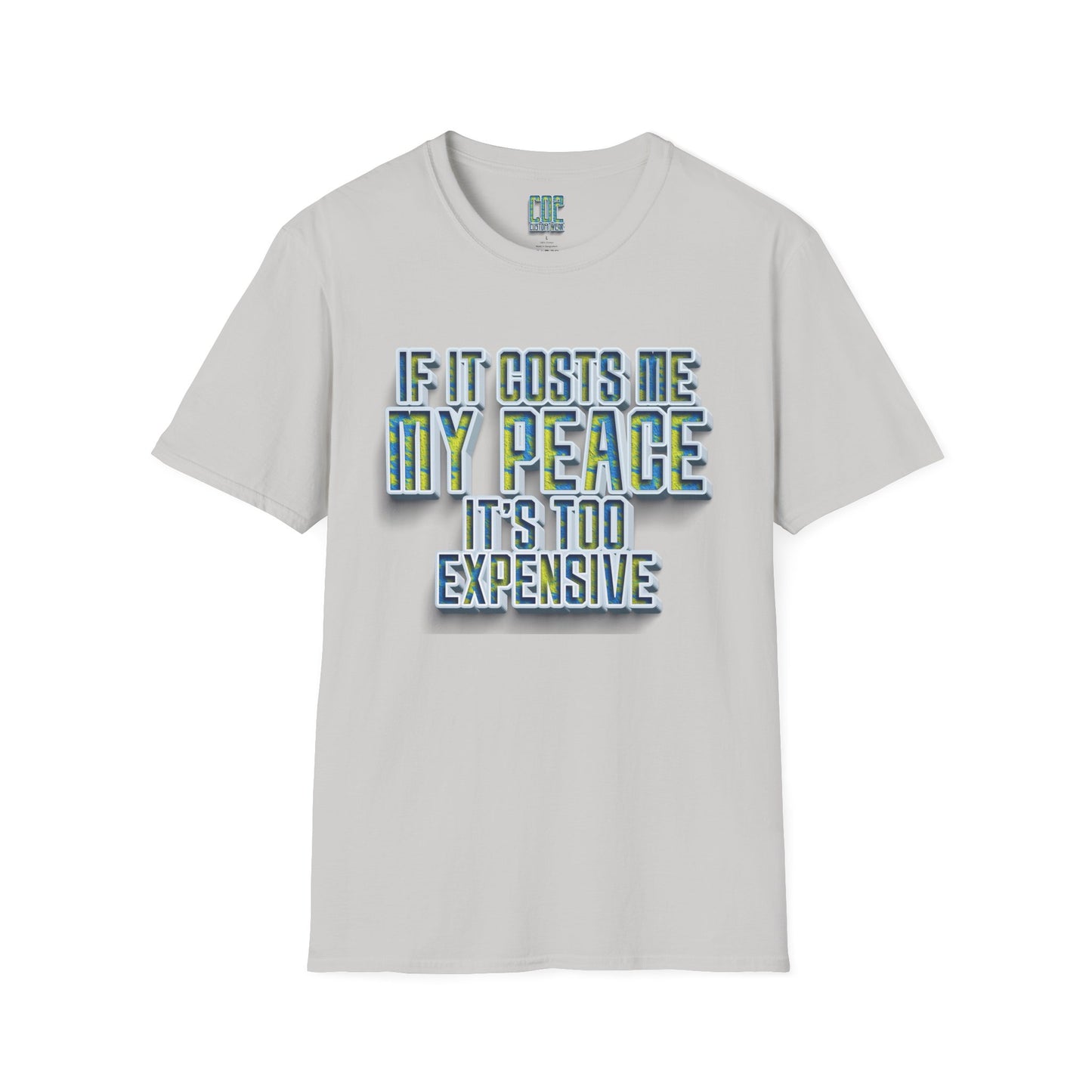 If It Costs Me My Peace It's Too Expensive Inspirational Statement Tee