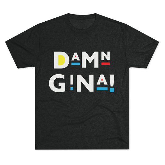 Damn Gina! White Colorful Geometric Unisex Tri-Blend Tee, Casual Graphic Shirt, Comfortable Everyday Wear, Fun Gift for Friends, Stylish Summer Top