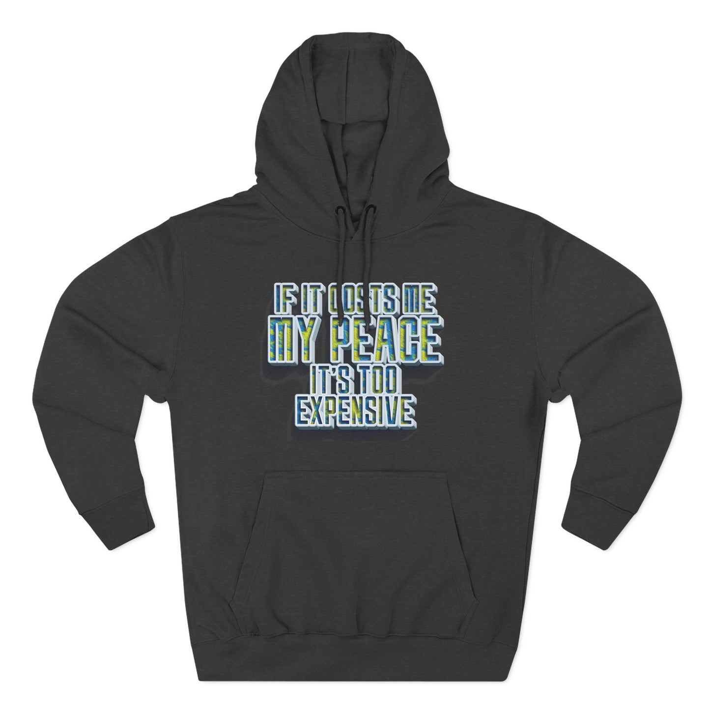 Hoodie — "If It Costs Me My Peace It's Too Expensive" Graphic Pullover