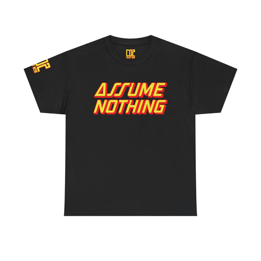 Assume Nothing Bold Statement Tee - Assume Nothing, Unisex Cotton T-Shirt, Casual Style, Gift Idea, Trendy Apparel, Streetwear Fashion, Everyday Wear