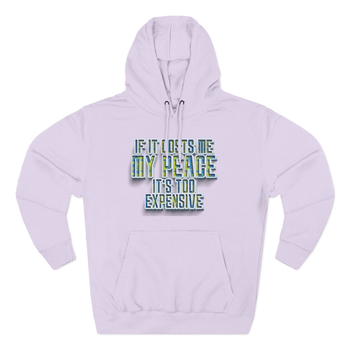 Hoodie — "If It Costs Me My Peace It's Too Expensive" Graphic Pullover