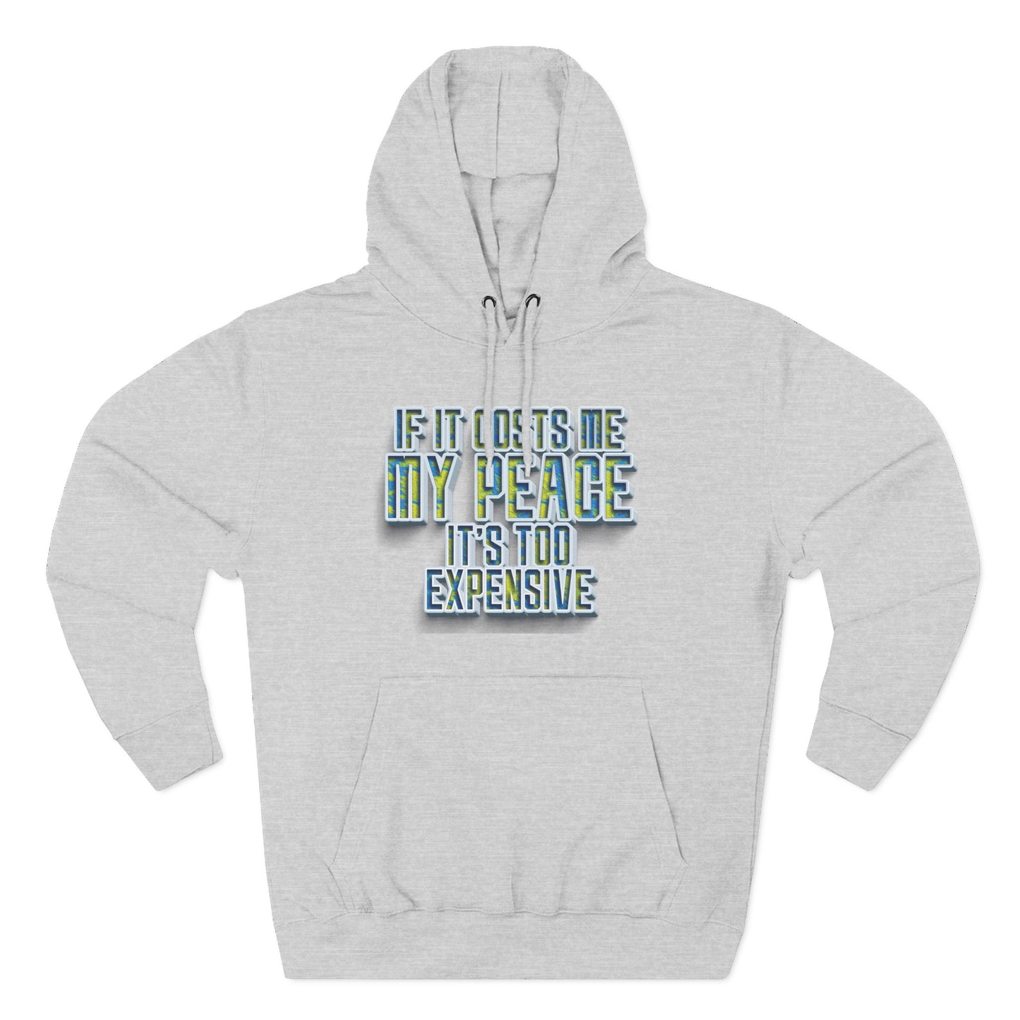 Hoodie — "If It Costs Me My Peace It's Too Expensive" Graphic Pullover