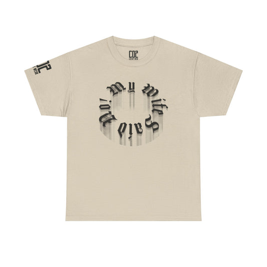 My Wife Said No! Unisex Heavy Cotton Tee Design | Trendy Graphic Tee for Men & Women