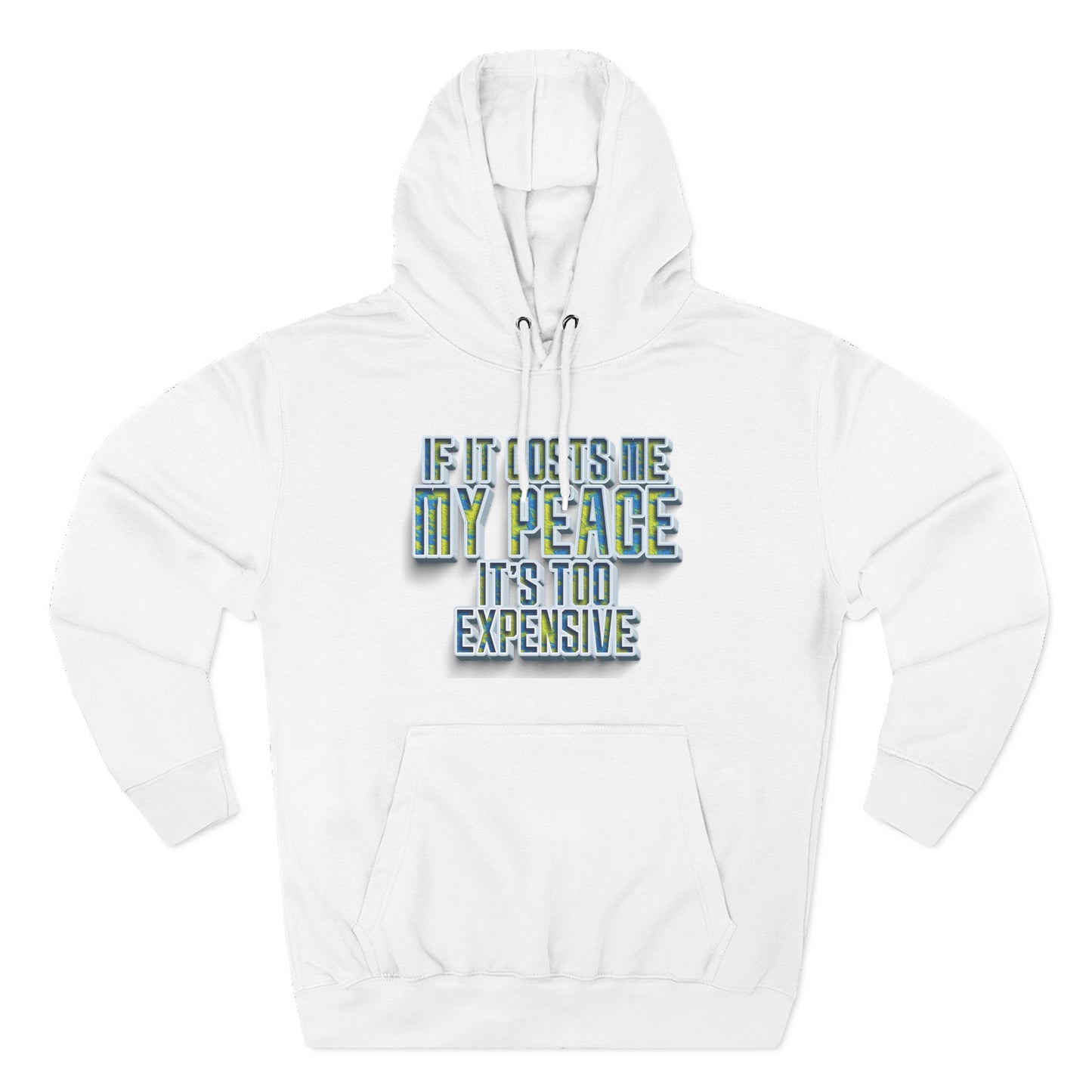 Hoodie — "If It Costs Me My Peace It's Too Expensive" Graphic Pullover