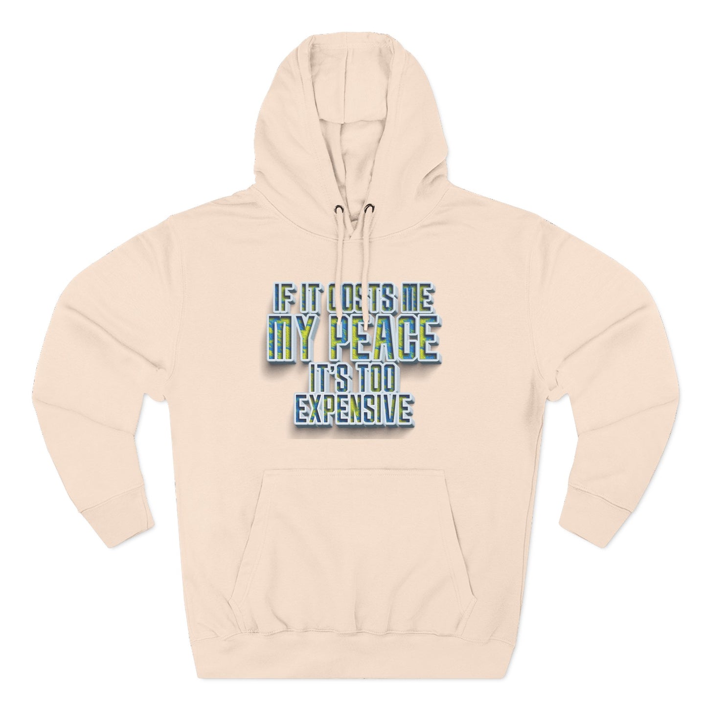 Hoodie — "If It Costs Me My Peace It's Too Expensive" Graphic Pullover