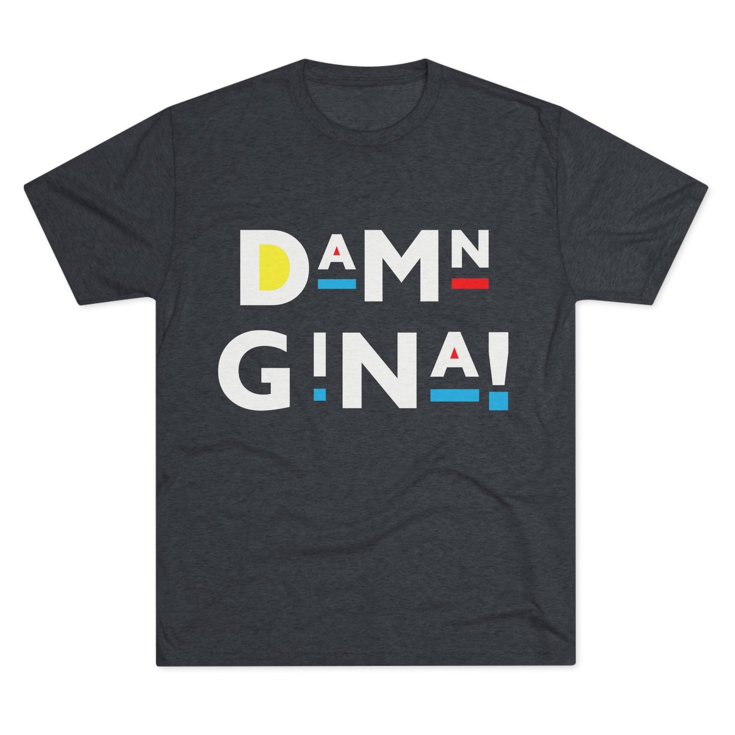 Damn Gina! White Colorful Geometric Unisex Tri-Blend Tee, Casual Graphic Shirt, Comfortable Everyday Wear, Fun Gift for Friends, Stylish Summer Top