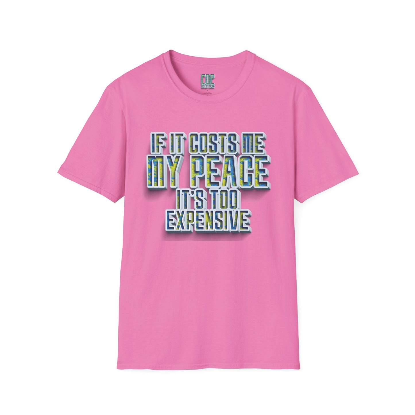 If It Costs Me My Peace It's Too Expensive Inspirational Statement Tee