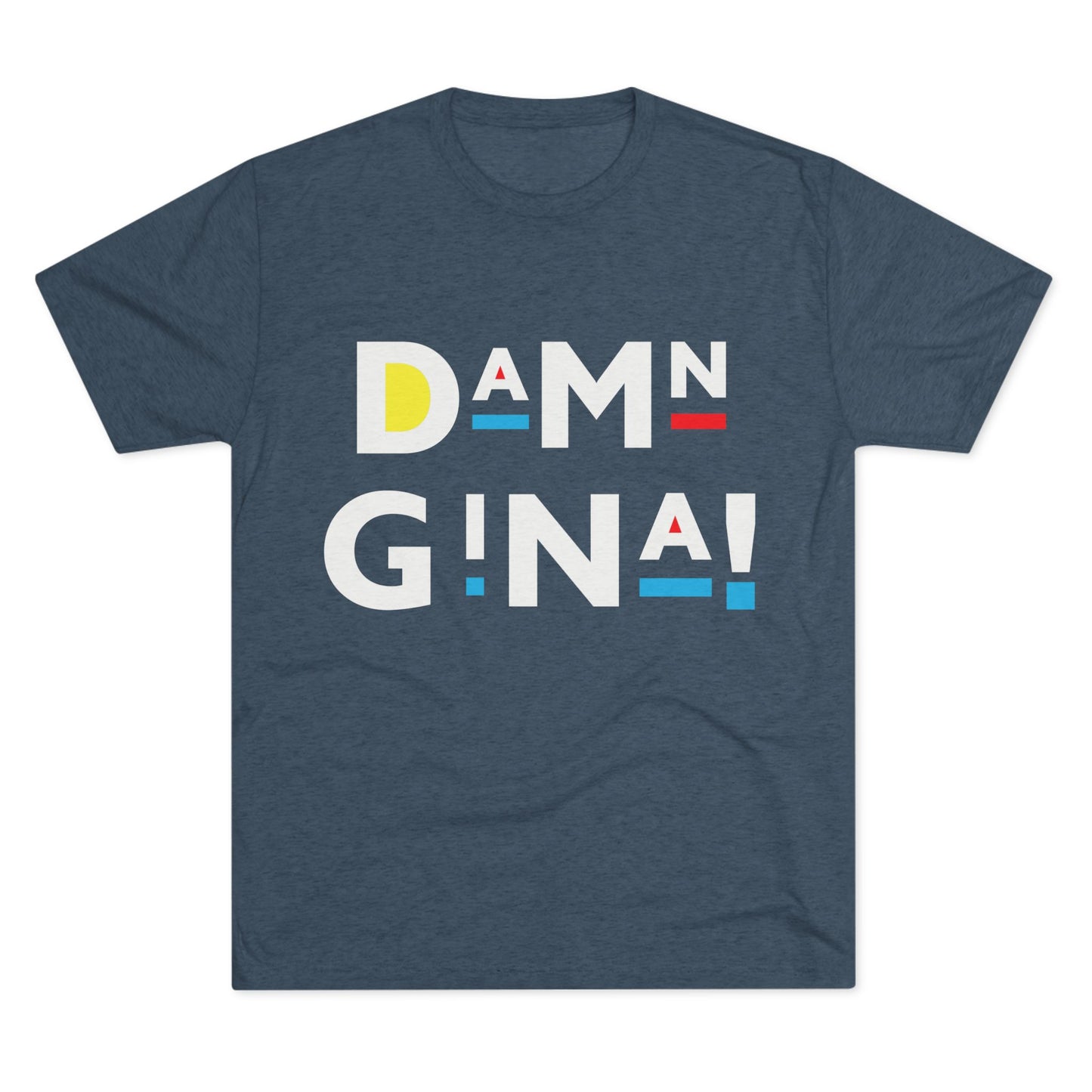 Damn Gina! White Colorful Geometric Unisex Tri-Blend Tee, Casual Graphic Shirt, Comfortable Everyday Wear, Fun Gift for Friends, Stylish Summer Top