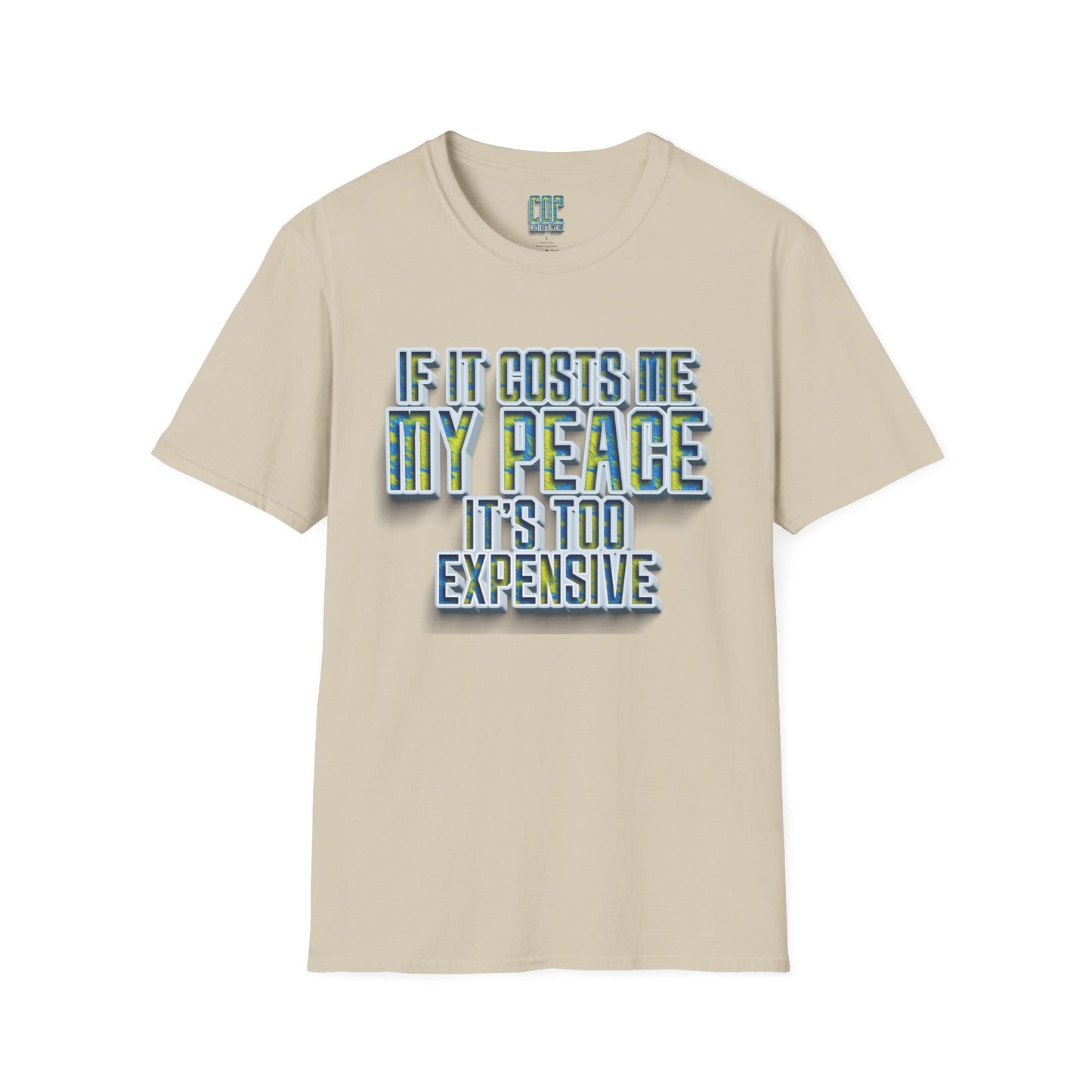 If It Costs Me My Peace It's Too Expensive Inspirational Statement Tee