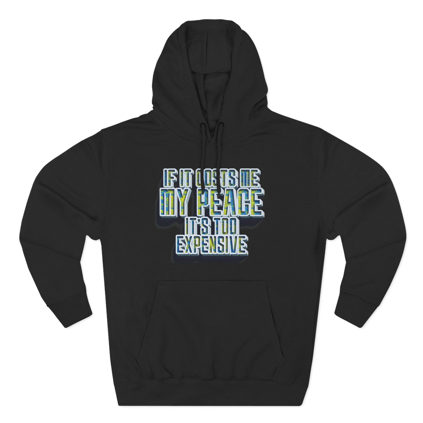 Hoodie — "If It Costs Me My Peace It's Too Expensive" Graphic Pullover